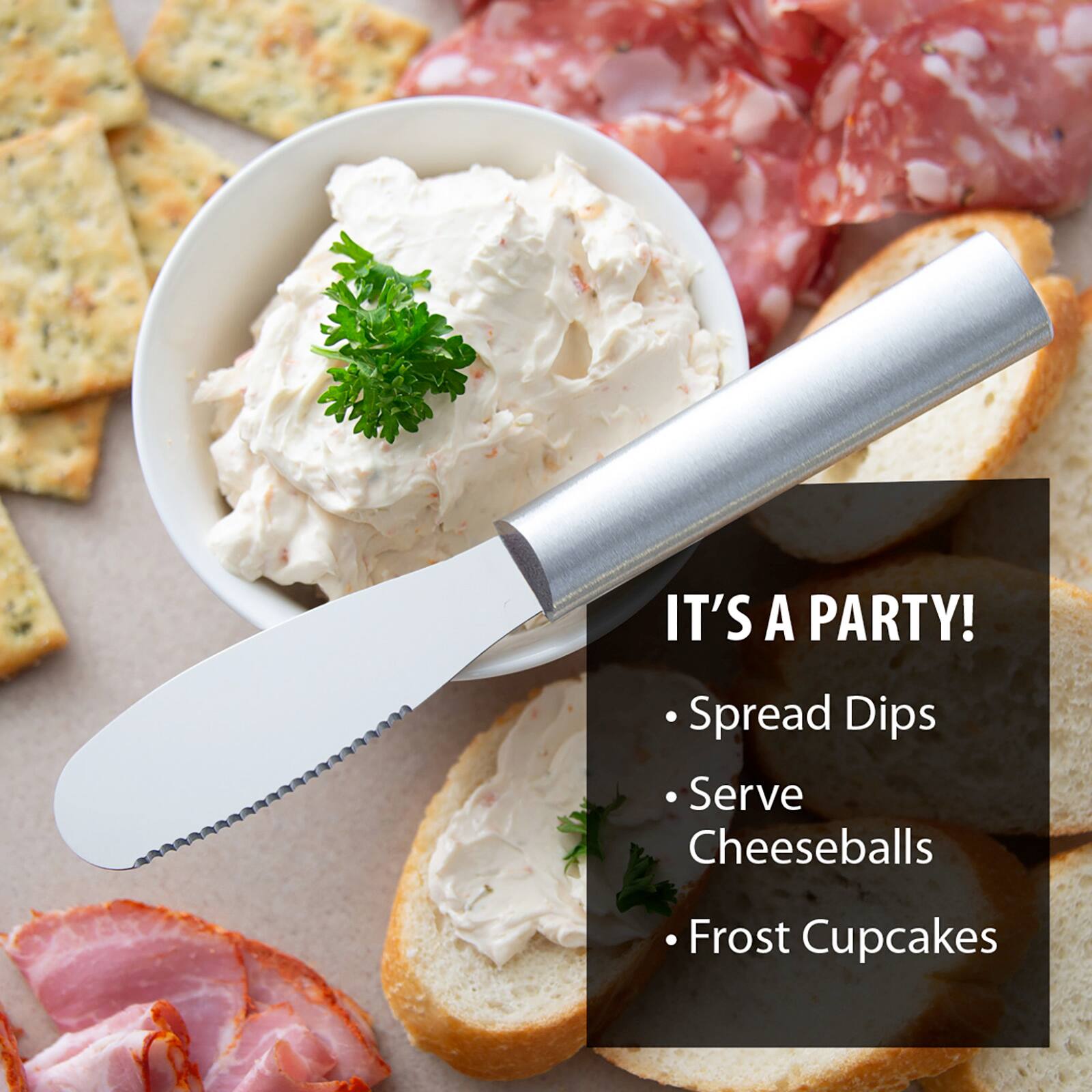IT'S A PARTY!  
- Spread Dips  
- Serve Cheeseballs  
- Frost Cupcakes