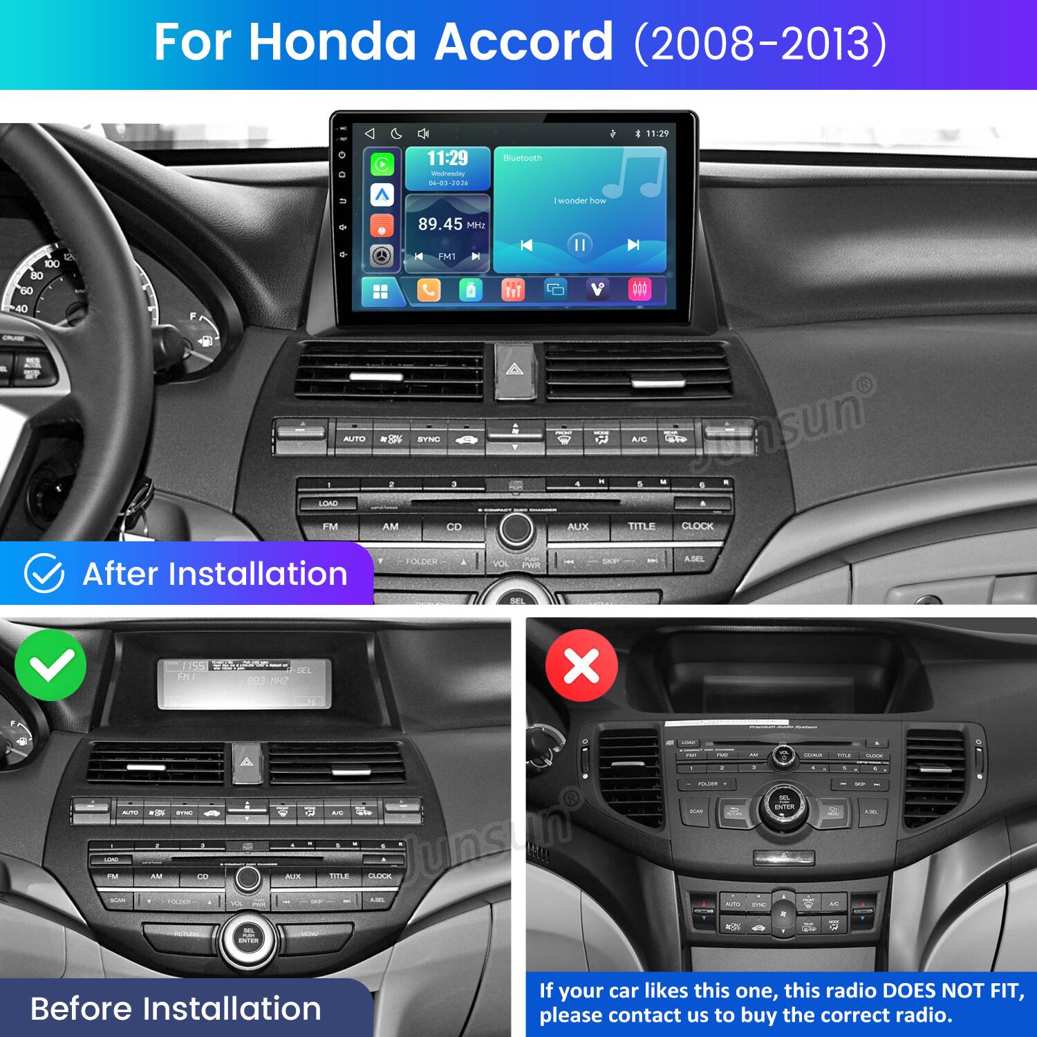 For Honda Accord (2008-2013)

11:29
11:29 Wednesday 04-03-2026
Bluetooth
I wonder how
89.45 MHz K SI A FM1 100 80 60 40 F CRUSE RES a AUTO SYNC 1 1 2 3 LOAO FM AM CO ' FOLDER VOL PWR After Installation SEL
Il - 4 NKW X R A/C : E FRO Vansun 6 1 AUX TITLE CLOCK ... SKP HH ASEL
1155 FMT
-SEL EBB SHM
X
- FUF
- PROD
-
1%
COMICS
- SLATE
+
/
,
:
:
il
i
COLOR
WT
BITO
SYRU
Y
MC
WTO
KM
W. with
AND
I
1
.
-
1
LOC
M
AN
CO
AUX
TITLE
CLOCK
SOME
:
GOLDER
VOL
RAPE
One
A.S.
CGC
100g
AC
PER
SEL ENTER

Before Installation