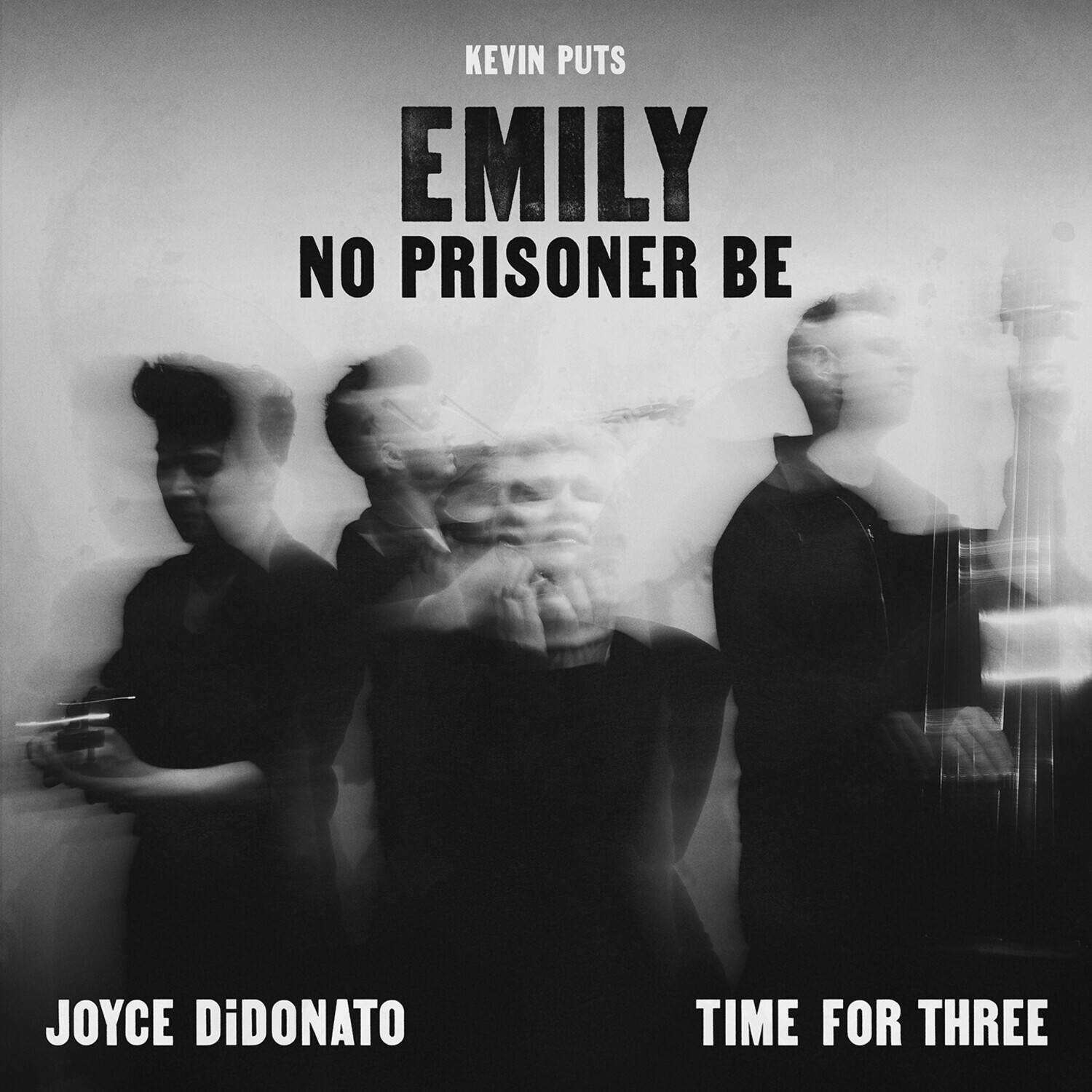 KEVIN PUTS  
EMILY  
NO PRISONER BE  

JOYCE DiDONATO  
TIME FOR THREE