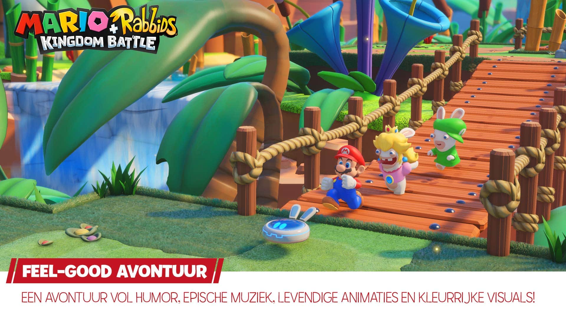 MARIO + RABBIDS KINGDOM BATTLE
FEEL-GOOD AVONTUUR
EEN AVONTUUR VOL HUMOR, EPISCHE MUZIEK, LEVENDIGE ANIMATIES EN KLEURRIJKE VISUALS!