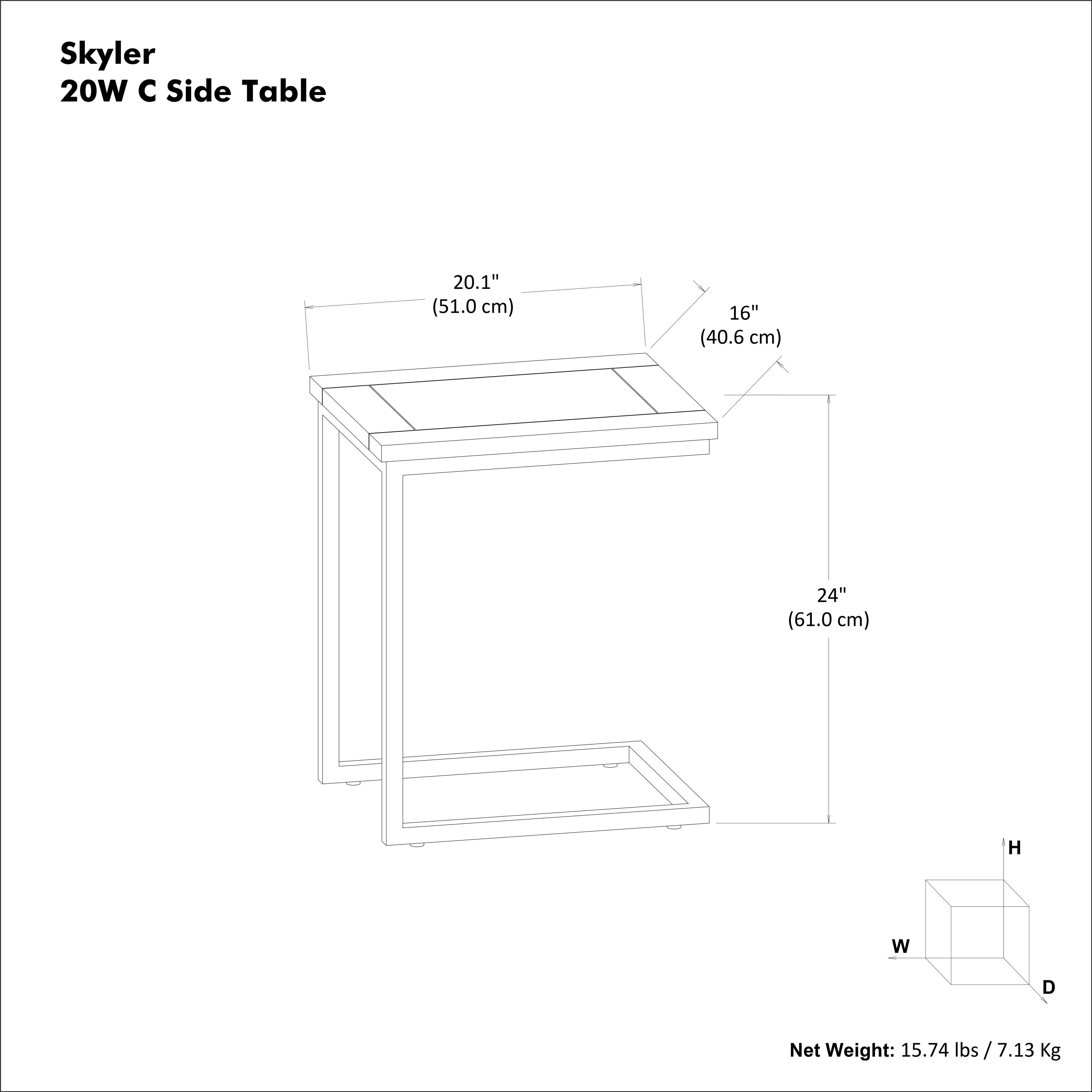 Skyler 20W C Side Table

Dimensions:
- Width (W): 20.1" (51.0 cm)
- Depth (D): 16" (40.6 cm)
- Height (H): 24" (61.0 cm)

Net Weight: 15.74 lbs / 7.13 Kg