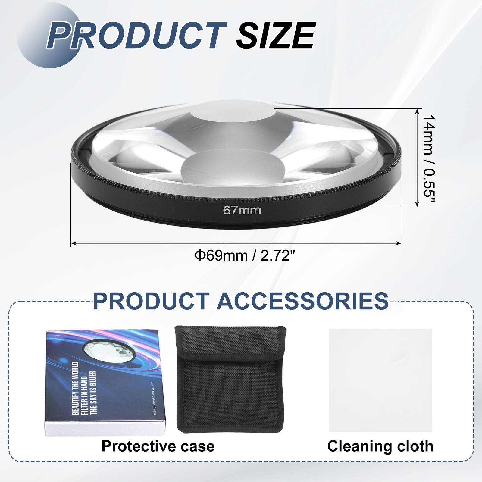 PRODUCT SIZE  
67mm / 0.55"  
14mm / 0.55"  
69mm / 2.72"  

PRODUCT ACCESSORIES  
Protective case  
Cleaning cloth