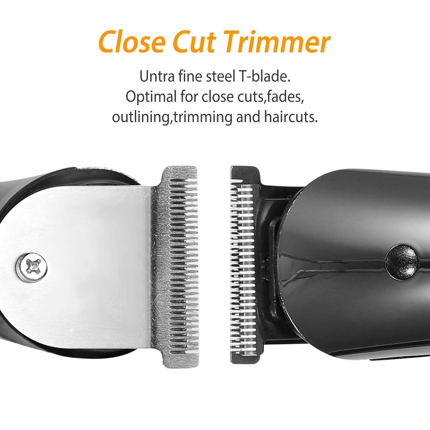 Close Cut Trimmer  
Ultra fine steel T-blade.  
Optimal for close cuts, fades, outlining, trimming and haircuts.