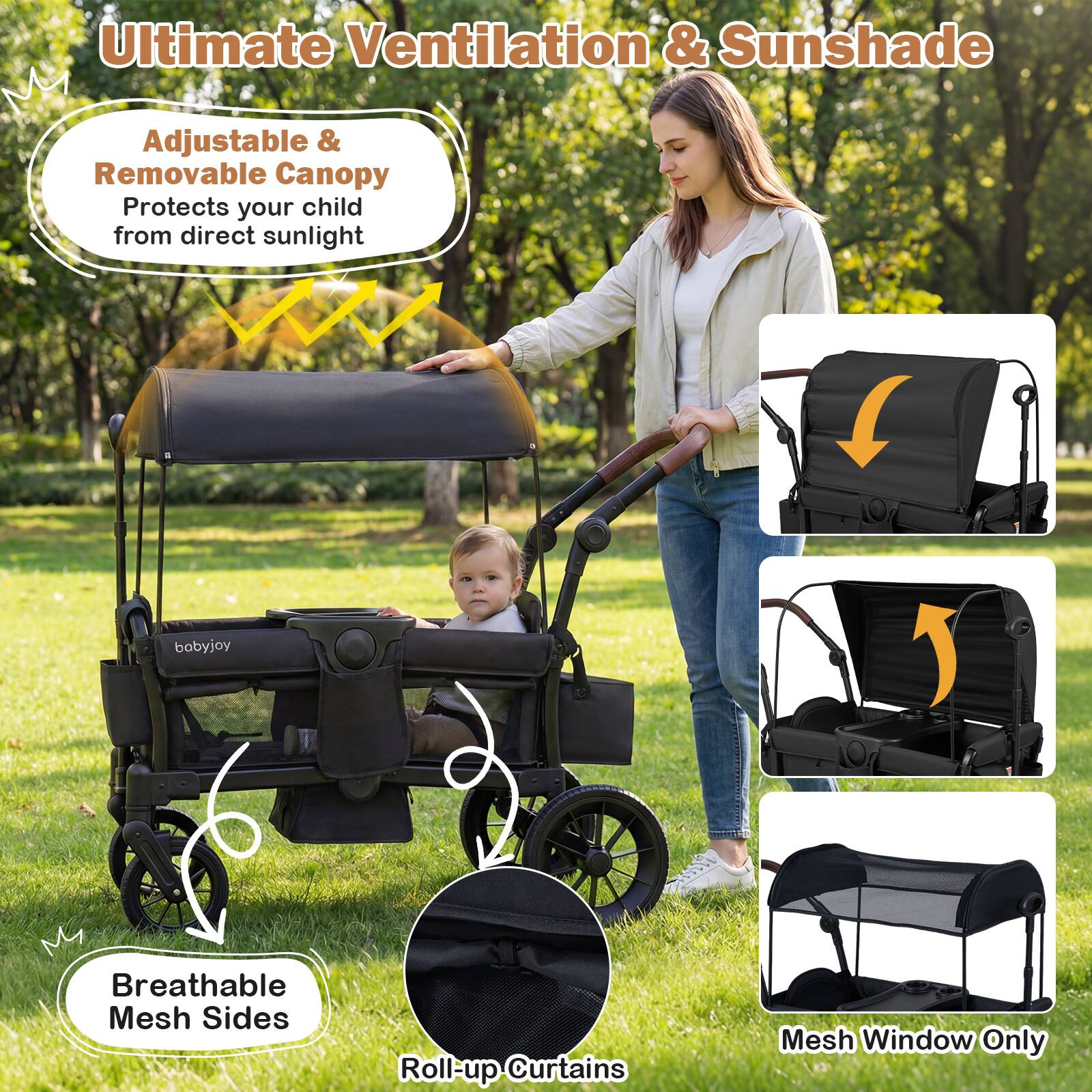 Ultimate Ventilation & Sunshade

Adjustable & Removable Canopy
Protects your child from direct sunlight

Breathable Mesh Sides

Roll-up Curtains

Mesh Window Only