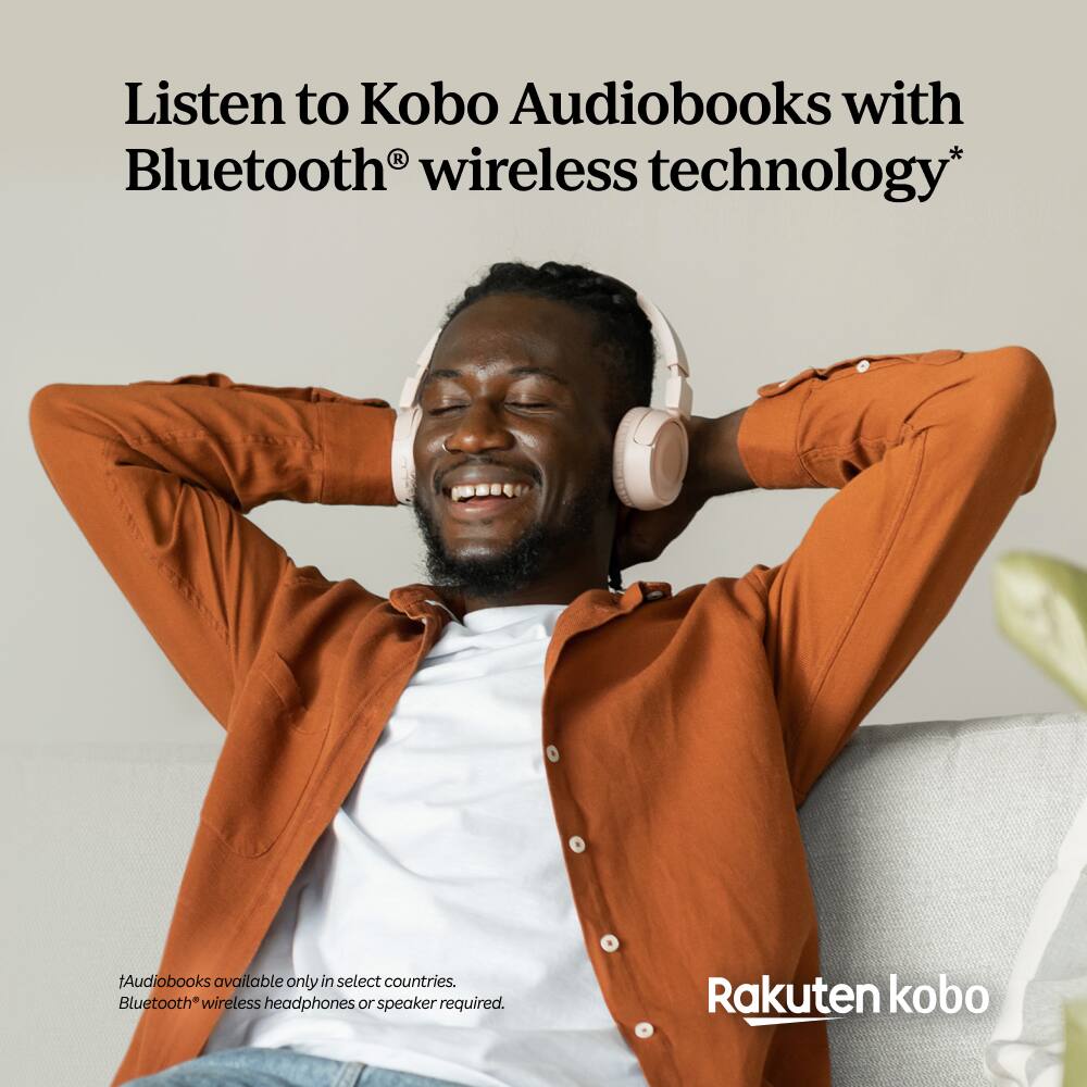Listen to Kobo Audiobooks with Bluetooth® wireless technology*

Audiobooks available only in select countries. Bluetooth® wireless headphones or speaker required.

Rakuten kobo