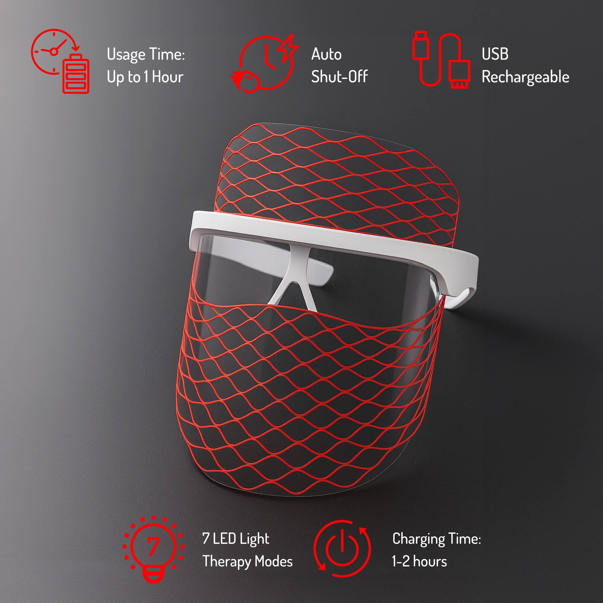 - Usage Time: Up to 1 Hour
- Auto Shut-Off
- USB Rechargeable
- 7 LED Light Therapy Modes
- Charging Time: 1-2 hours