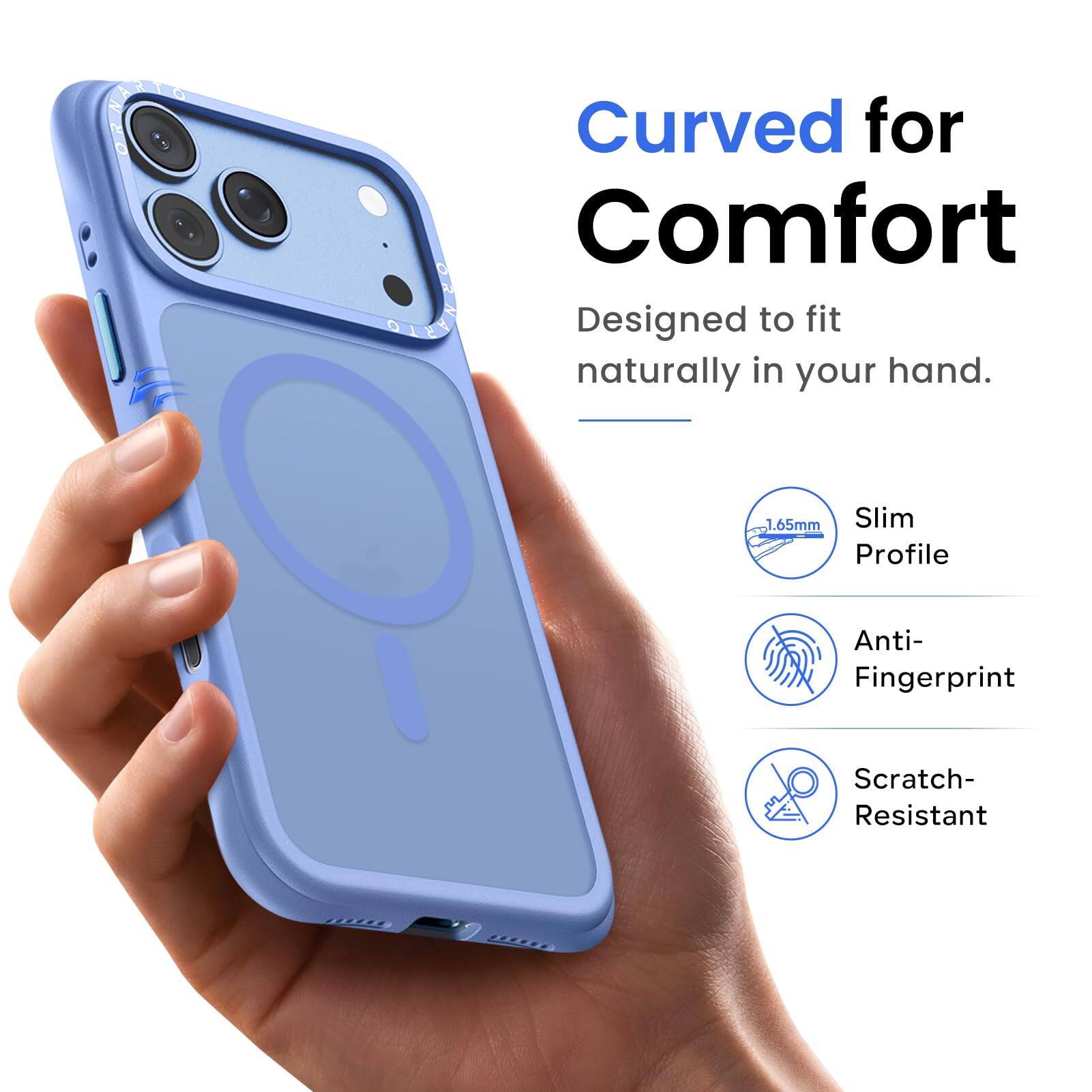 Curved for Comfort  
Designed to fit naturally in your hand.  
1.65mm Slim Profile  
Anti-Fingerprint  
Scratch-Resistant