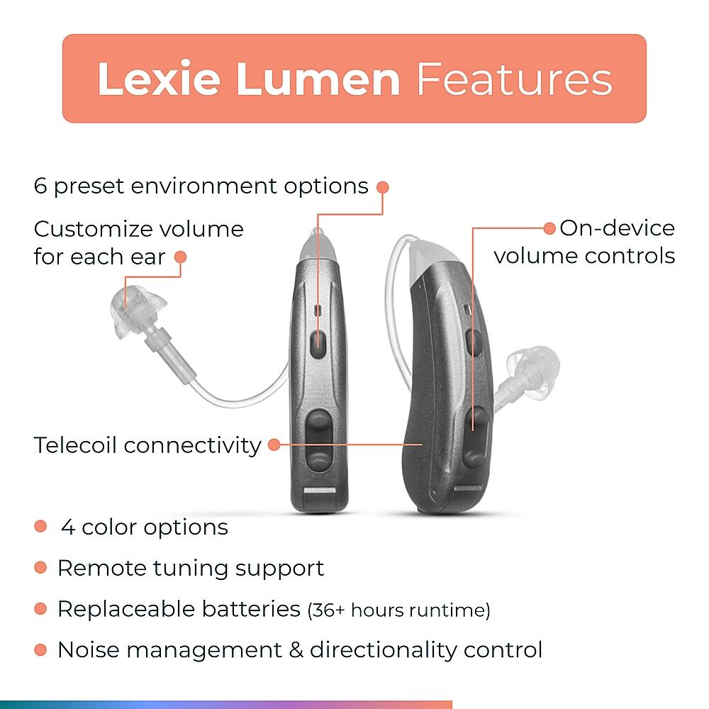 Lexie Lumen Features:

1. 6 preset environment options
2. Customize volume for each ear
3. On-device volume controls
4. Telecoil connectivity
5. 4 color options
6. Remote tuning support
7. Replaceable batteries (36+ hours runtime)
8. Noise management & directionality control