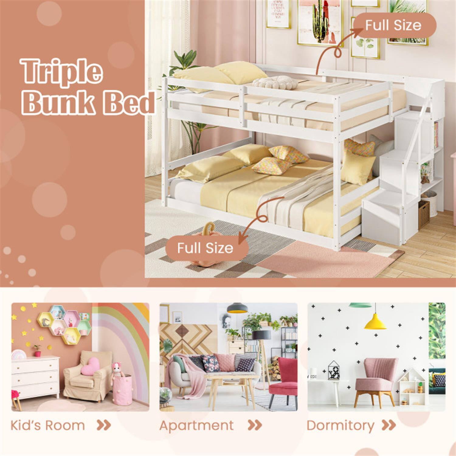 Triple Bunk Bed

- Full Size
- Full Size

- Kid's Room
- Apartment
- Dormitory