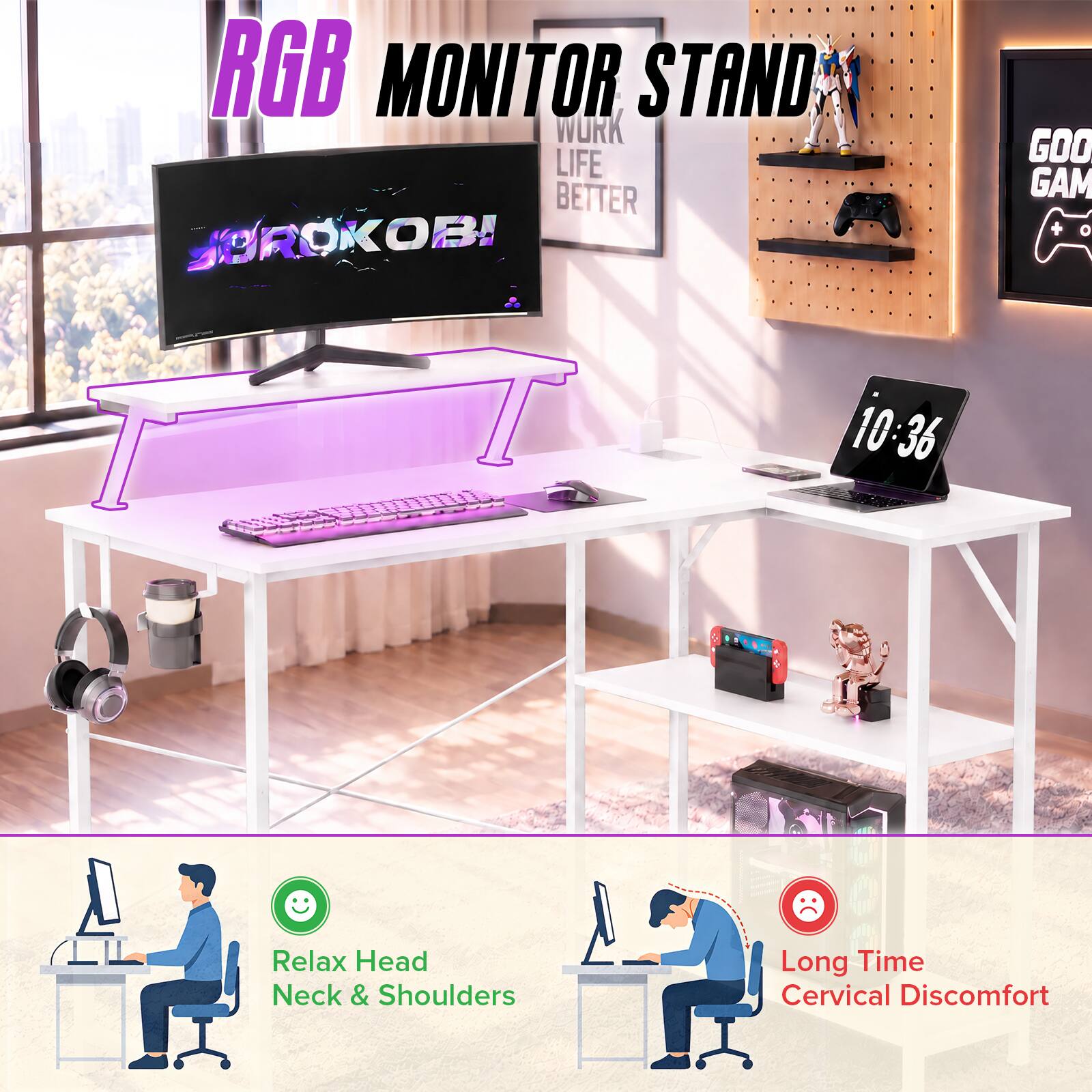 RGB MONITOR STAND WORK LIFE BETTER JOROKOB!  
GOO GAM + o  
10:36  
Relax Head Neck & Shoulders  
Long Time Cervical Discomfort