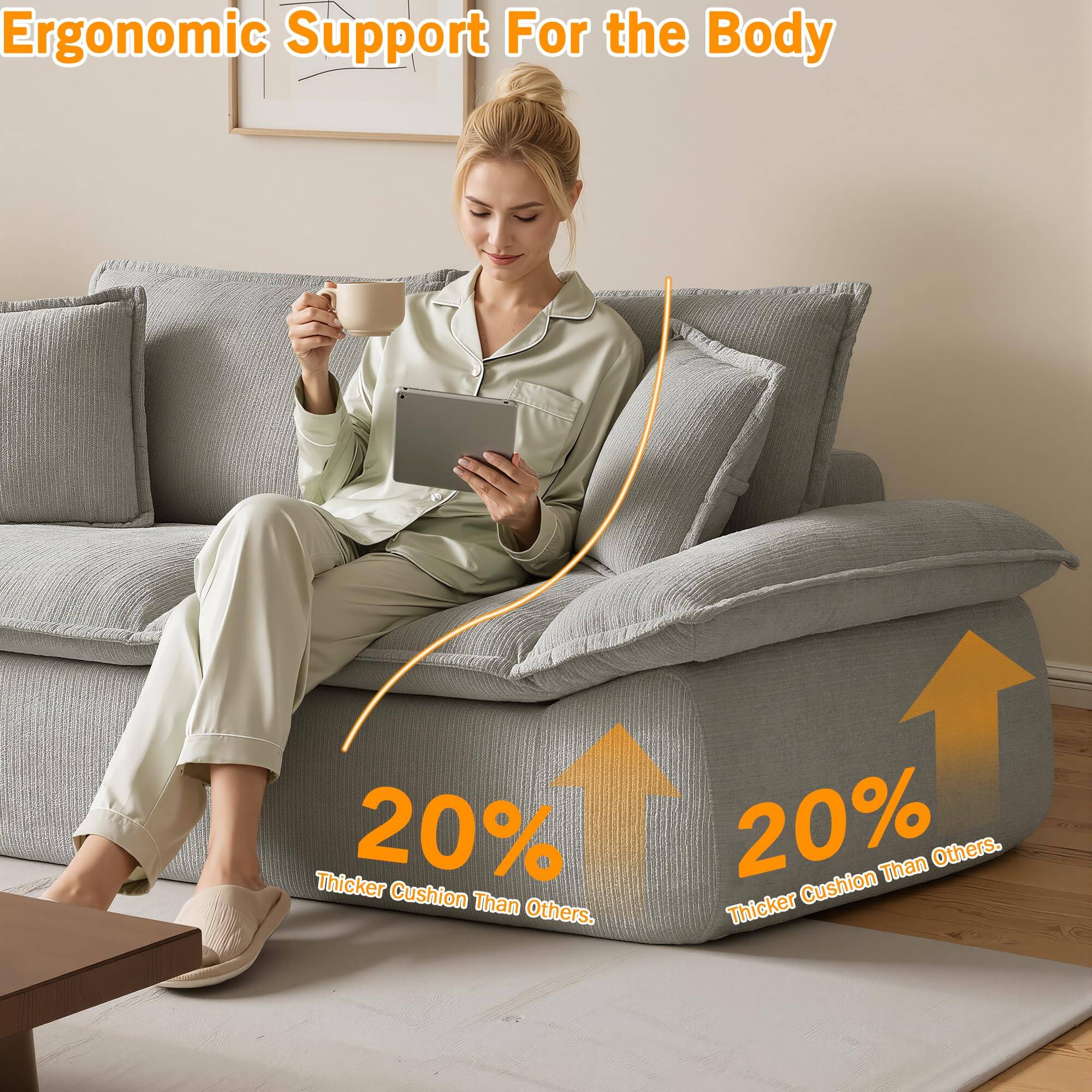 Ergonomic Support For the Body  
20% Thicker Cushion Than Others.