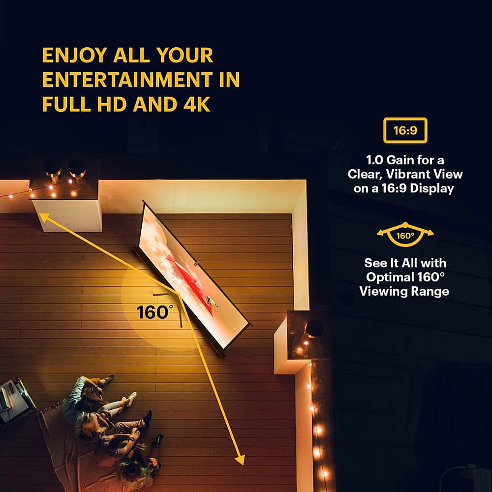 Enjoy all your entertainment in full HD and 4K with a 16:9 1.0 gain for a clear, vibrant view on a 16:9 display. See it all with optimal viewing range.