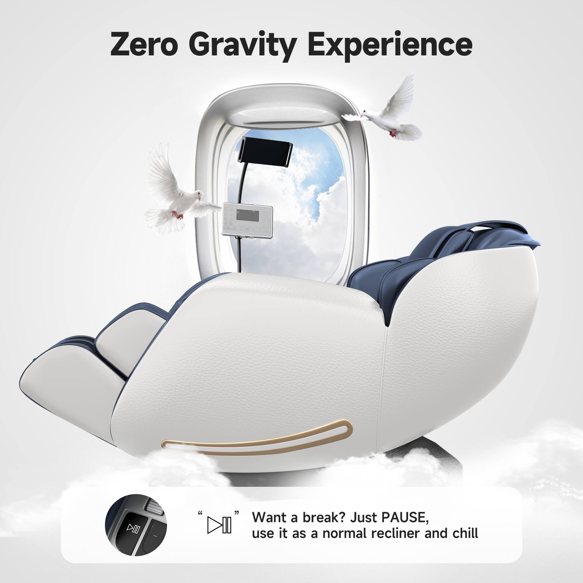 Zero Gravity Experience

Want a break? Just PAUSE, use it as a normal recliner and chill