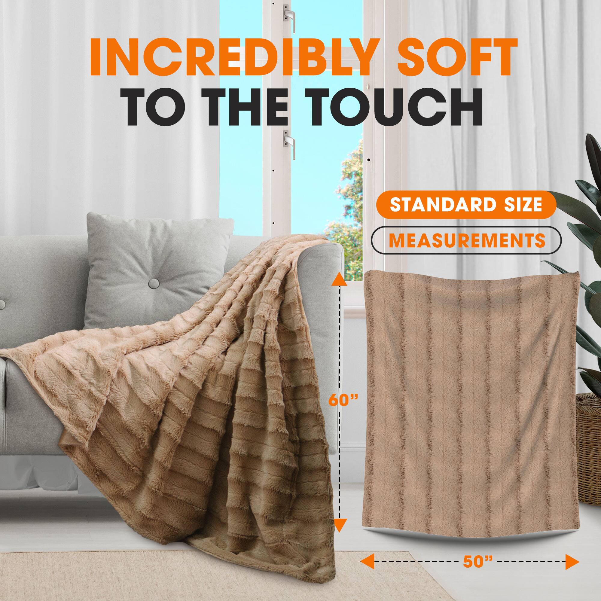 INCREDIBLY SOFT TO THE TOUCH

STANDARD SIZE MEASUREMENTS

60" x 50"