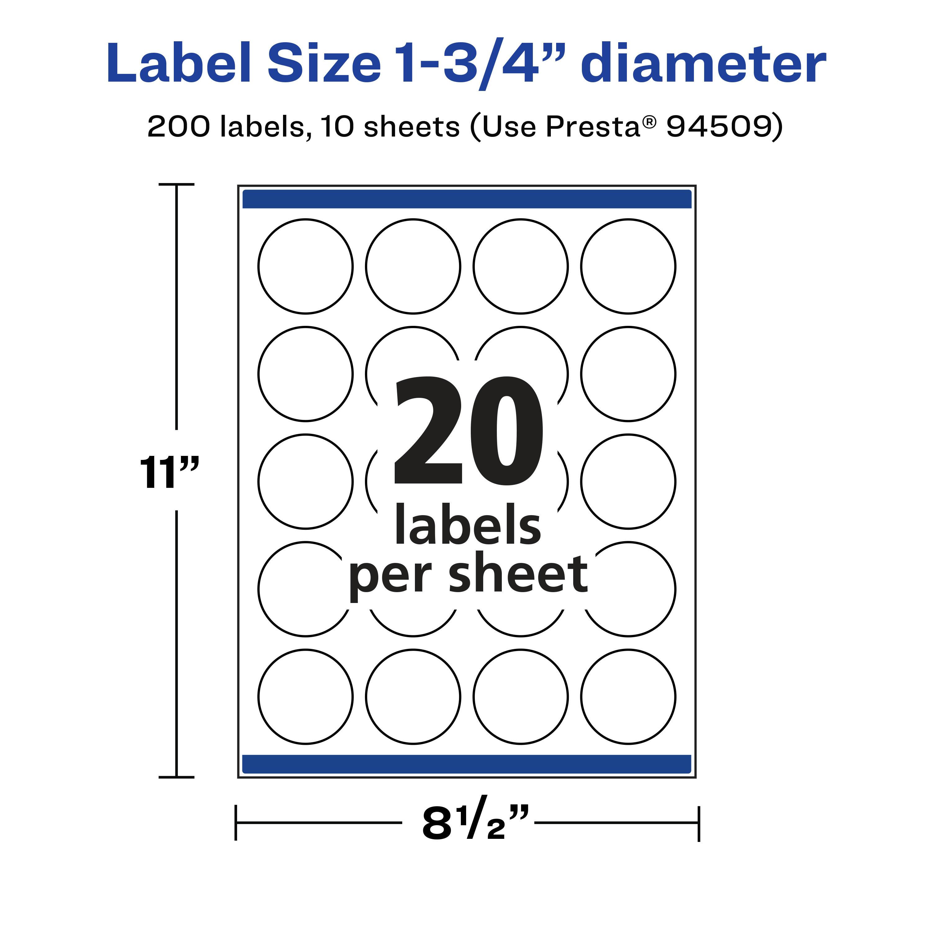 Label Size 1-3/4" diameter  
200 labels, 10 sheets (Use Presta® 94509)  
11" x 8 1/2"  
20 labels per sheet