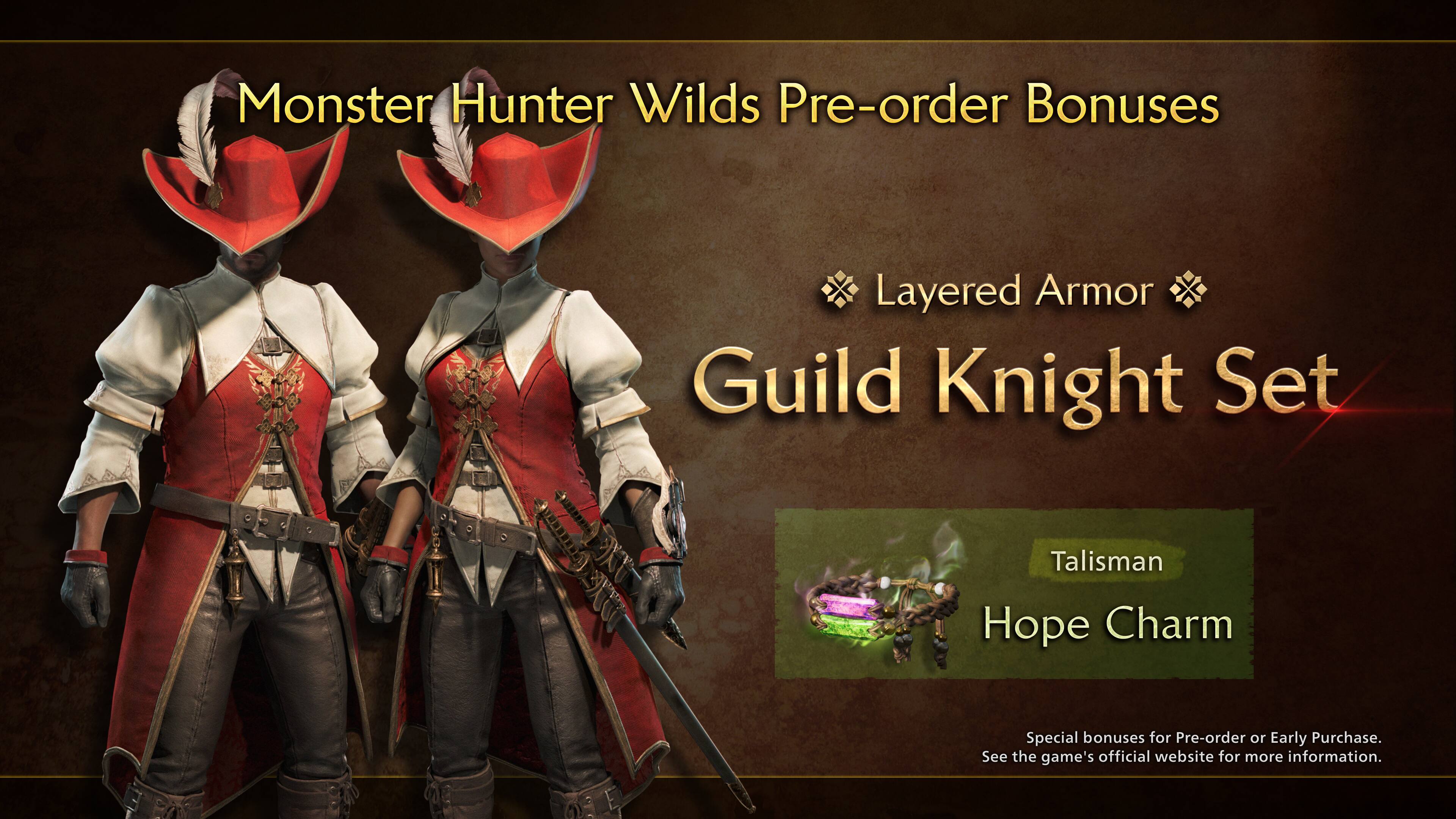 Monster Hunter Wilds Pre-order Bonuses

Layered Armor Guild Knight Set

Talisman
Hope Charm

Special bonuses for Pre-order or Early Purchase. See the game's official website for more information.