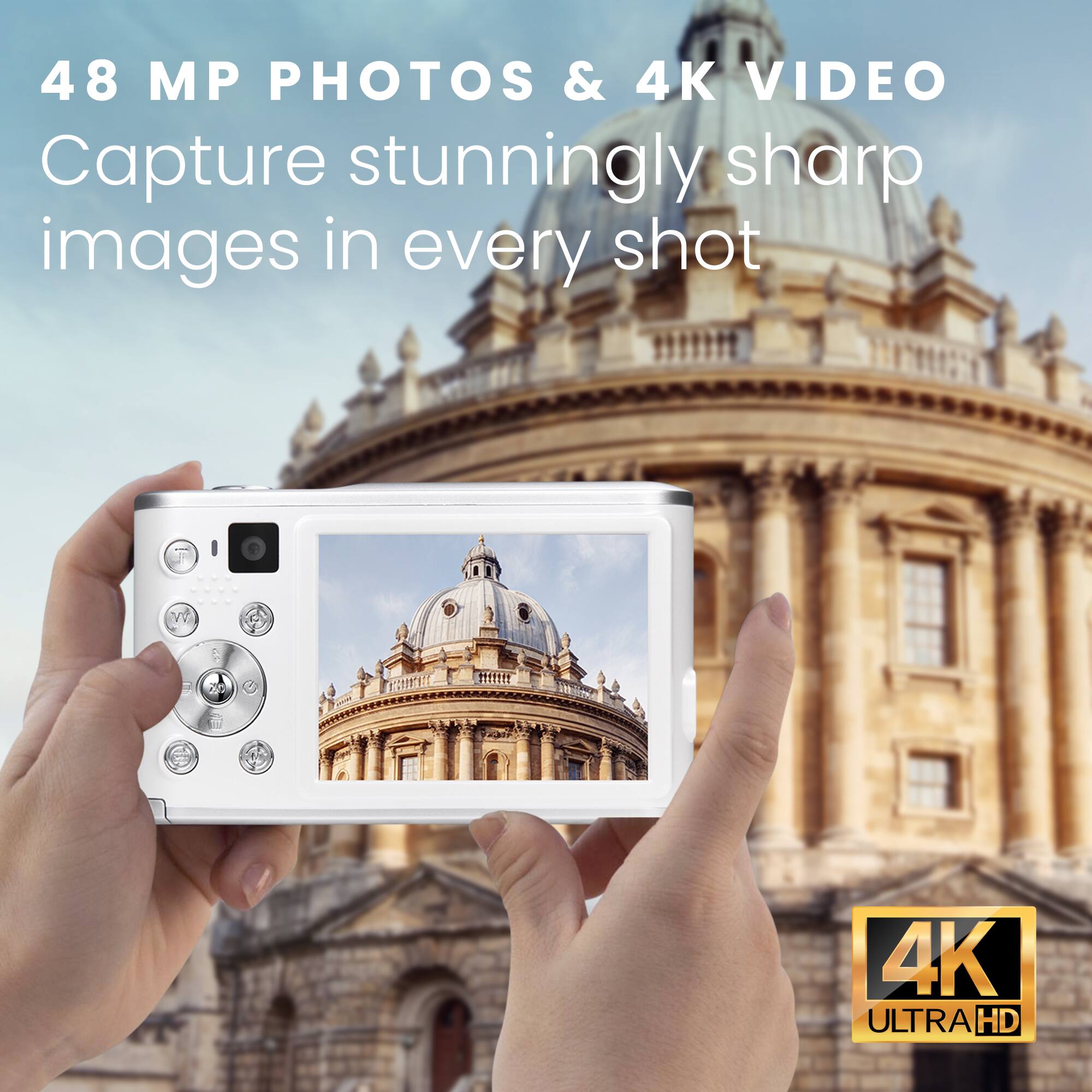 48 MP PHOTOS & 4K VIDEO  
Capture stunningly sharp images in every shot  

4K ULTRA HD