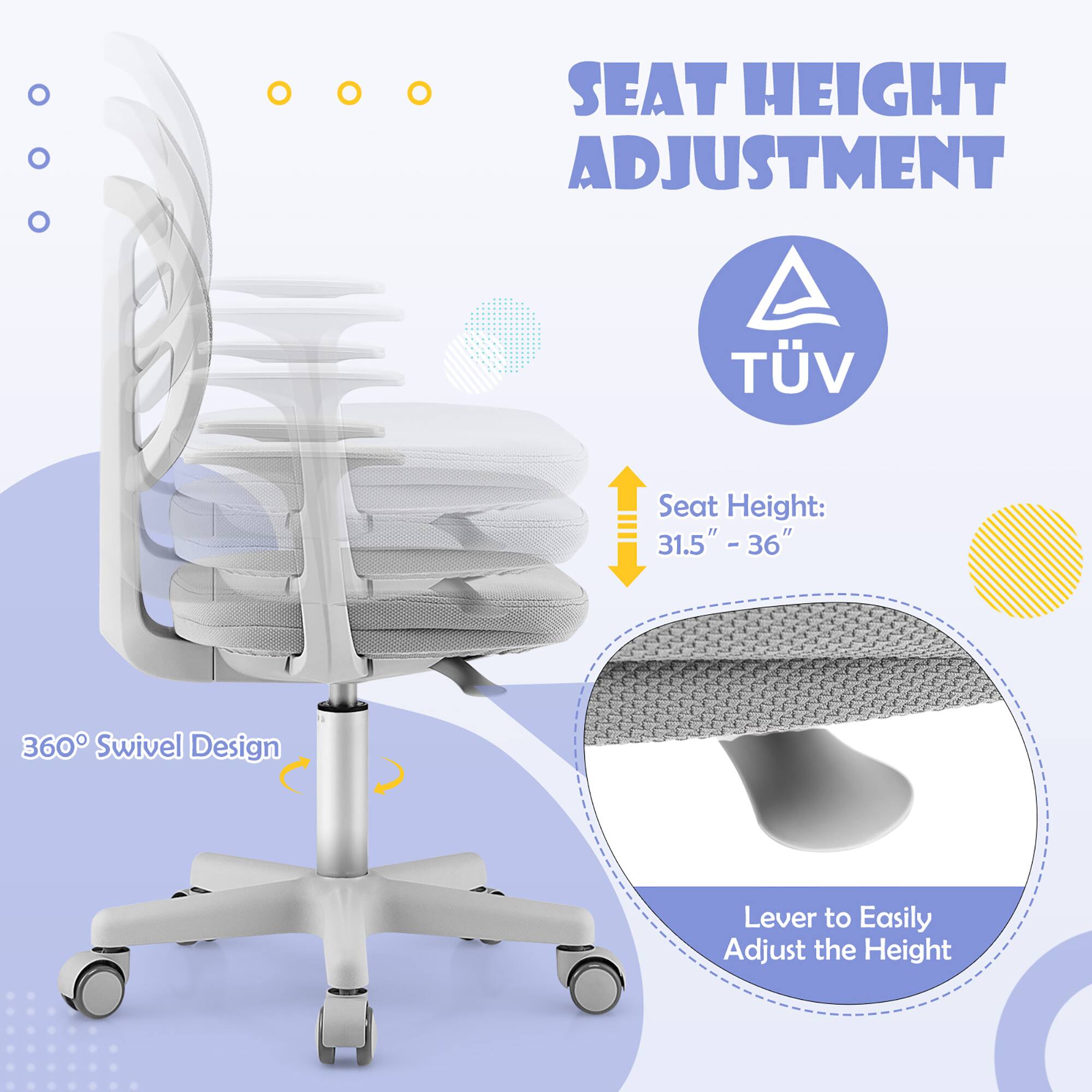 SEAT HEIGHT ADJUSTMENT

Seat Height: 31.5" - 36"

360° Swivel Design

Lever to Easily Adjust the Height

TÜV