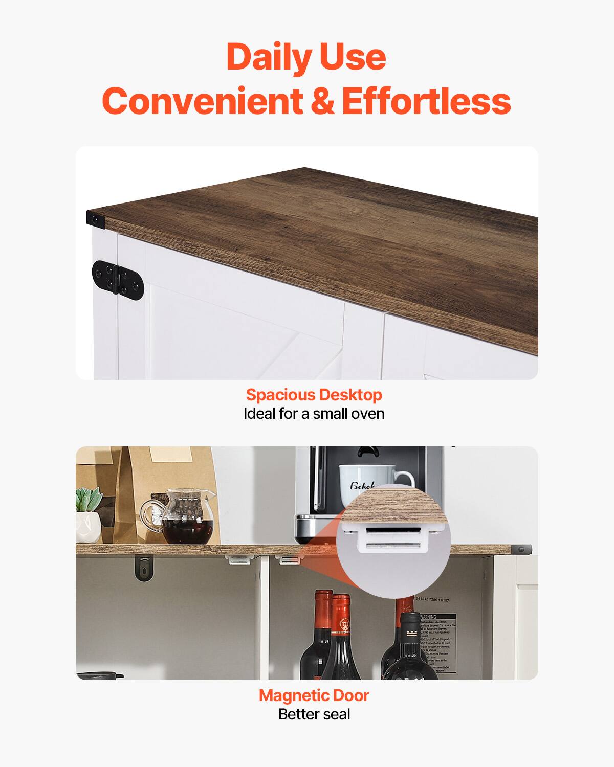 Daily Use  
Convenient & Effortless  

Spacious Desktop  
Ideal for a small oven  

Magnetic Door  
Better seal