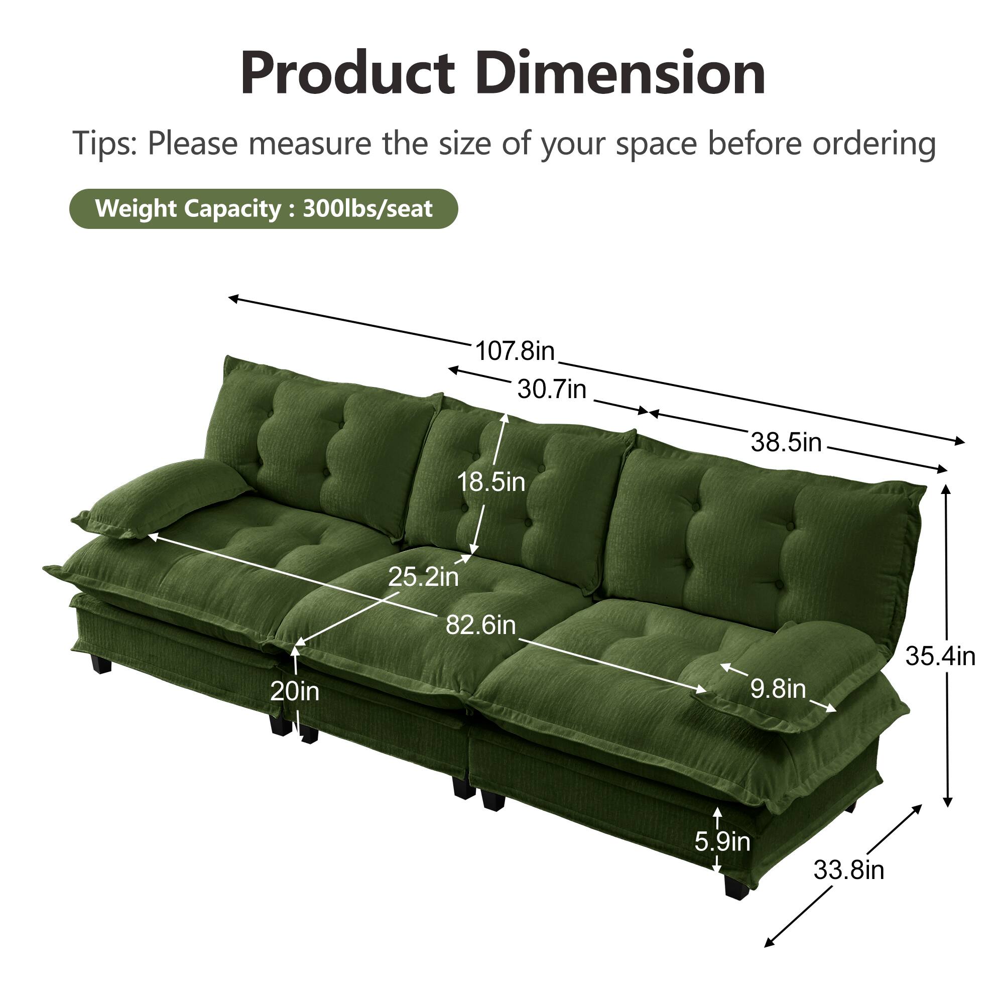 Product Dimension Tips: Please measure the size of your space before ordering  
Weight Capacity: 300lbs/seat  

107.8in  
30.7in  
18.5in  
38.5in  
25.2in  
20in  
82.6in  
9.8in  
35.4in  
5.9in  
33.8in