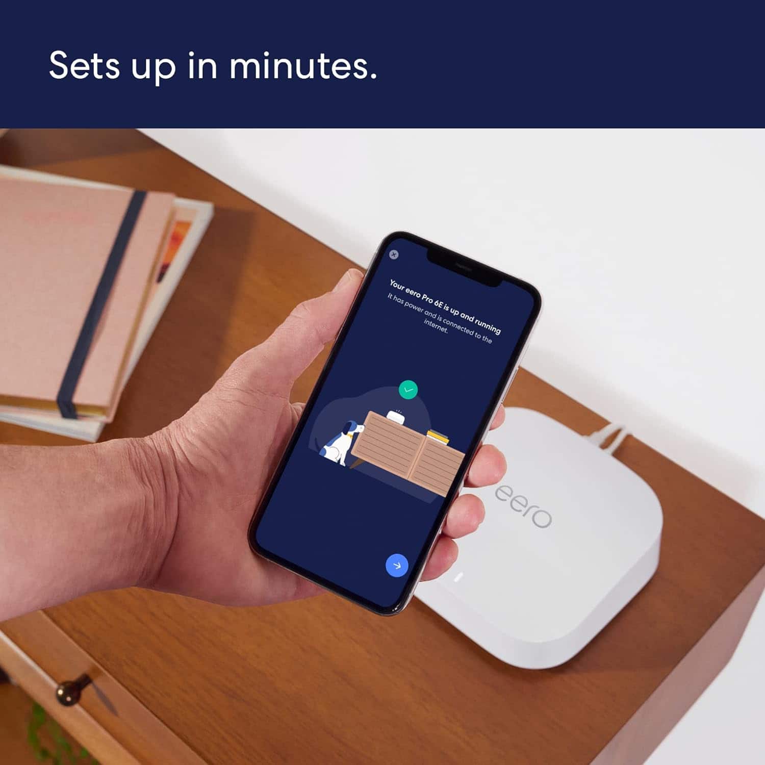 Sets up in minutes. Your Eero Pro Peak device is powered on and connected to the internet.
