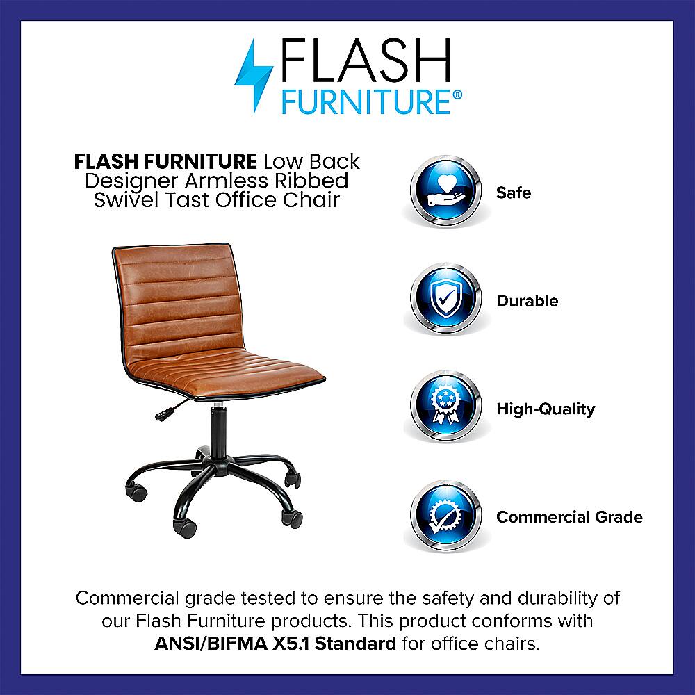 Flash Furniture Flash Furniture Low Back Designer Armless Ribbed Swivel Tast Office Chair Safe Durable High-Quality Commercial Grade Commercial grade tested to ensure the safety and durability of our Flash Furniture products. This product conforms with ANSI/BIFMA X5.1 Standard for office chairs.