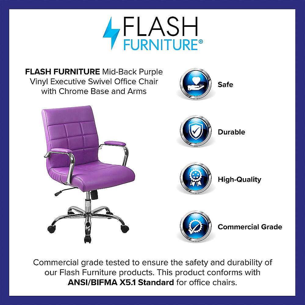 Flash Furniture Flash Furniture Mid-Back Purple Vinyl Executive Swivel Office Chair with Chrome Base and Arms Safe Durable High-Quality Commercial Grade Commercial grade tested to ensure the safety and durability of our Flash Furniture products. This product conforms with ANSI/BIFMA X5.1 Standard for office chairs.