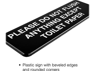 PLEASE DO NOT FLUSH ANYTHING EXCEPT TOILET PAPER

Plastic sign with beveled edges and rounded corners