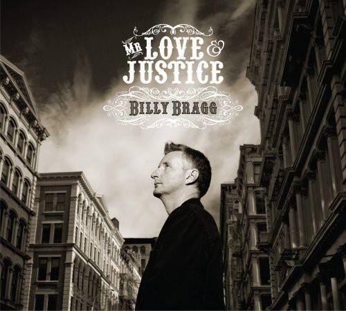 MR LOVE & JUSTICE  
BILLY BRAGG