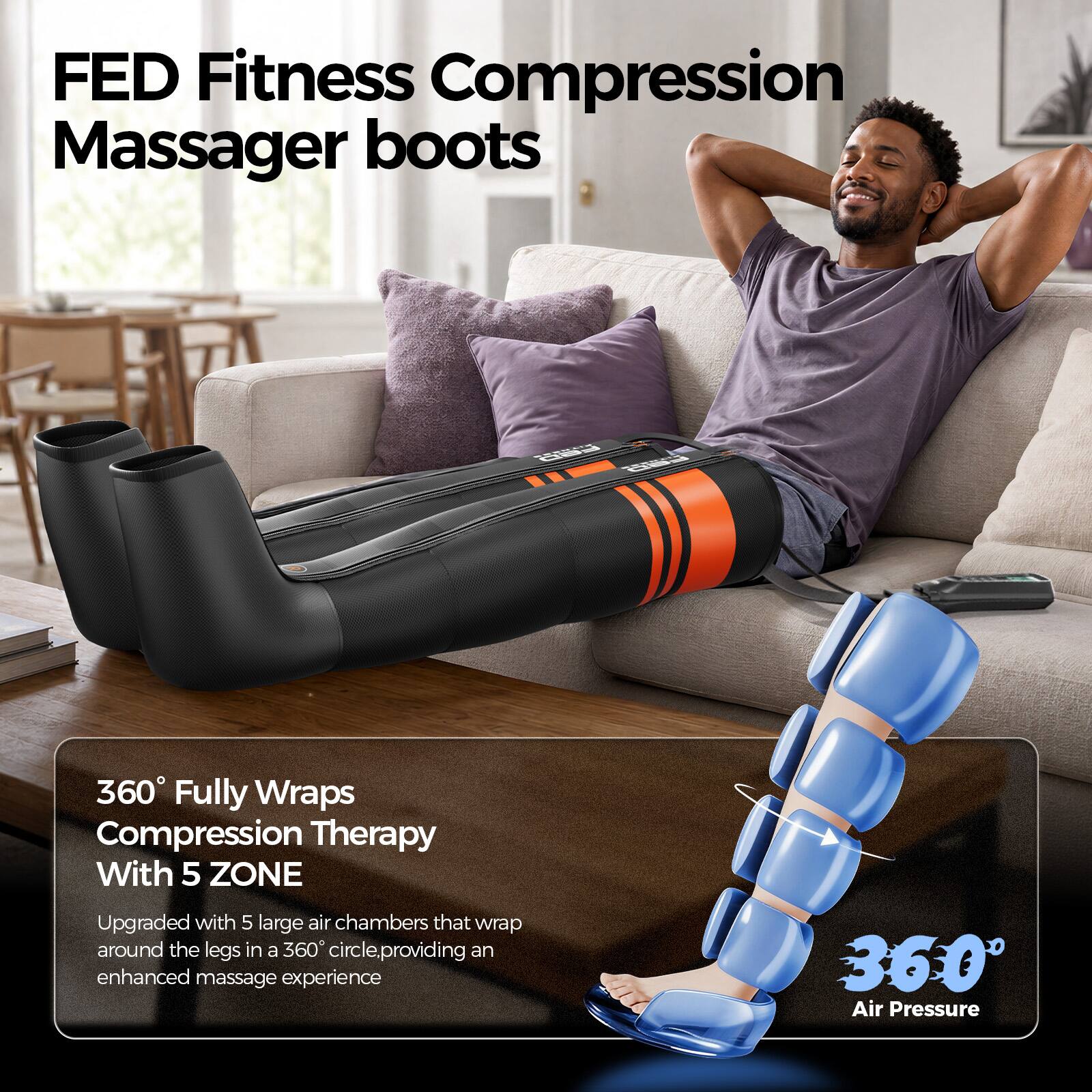 FED Fitness Compression Massager boots

360° Fully Wraps Compression Therapy With 5 ZONE

Upgraded with 5 large air chambers that wrap around the legs in a 360° circle, providing an enhanced massage experience

360° Air Pressure
