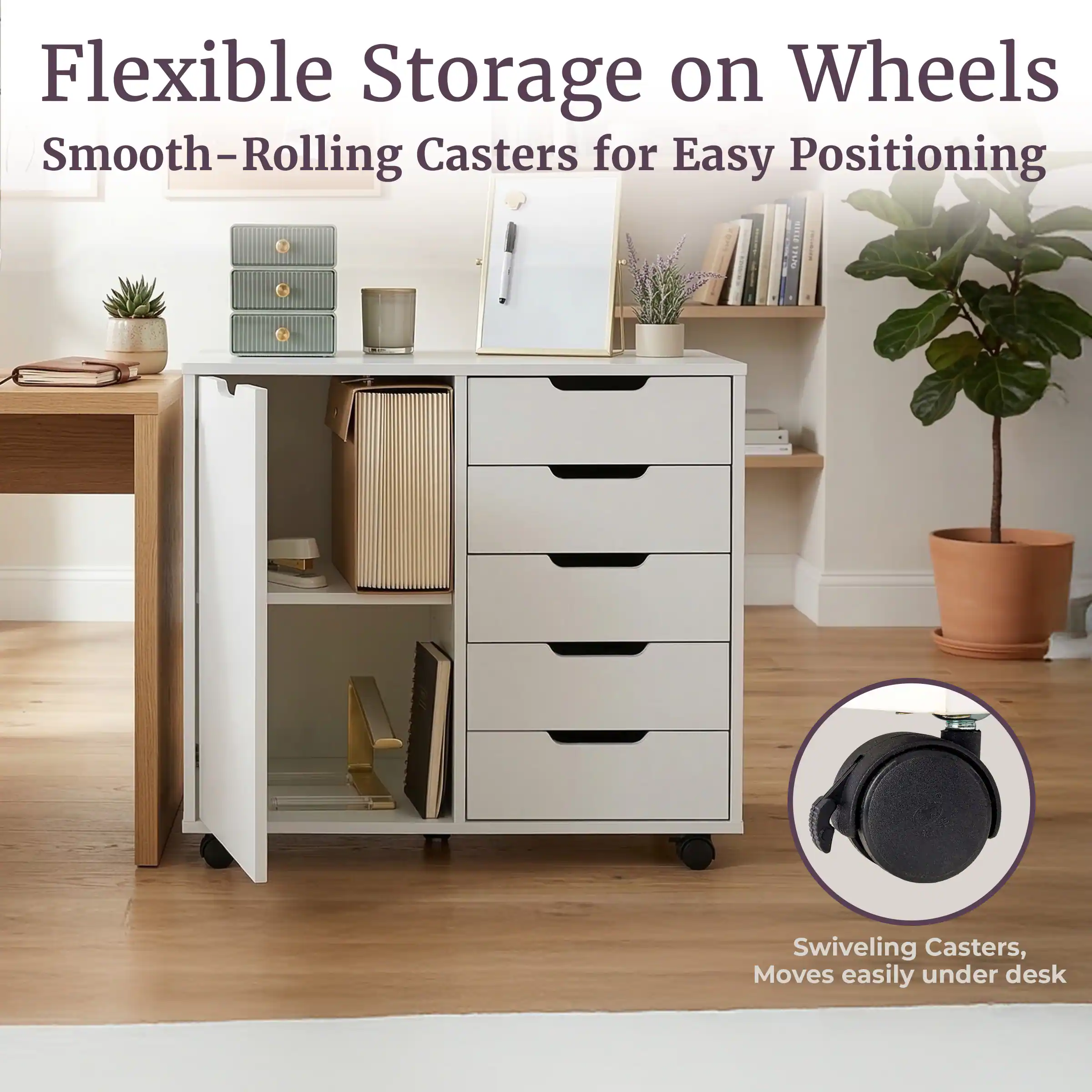 Flexible Storage on Wheels  
Smooth-Rolling Casters for Easy Positioning  
Swiveling Casters, Moves easily under desk