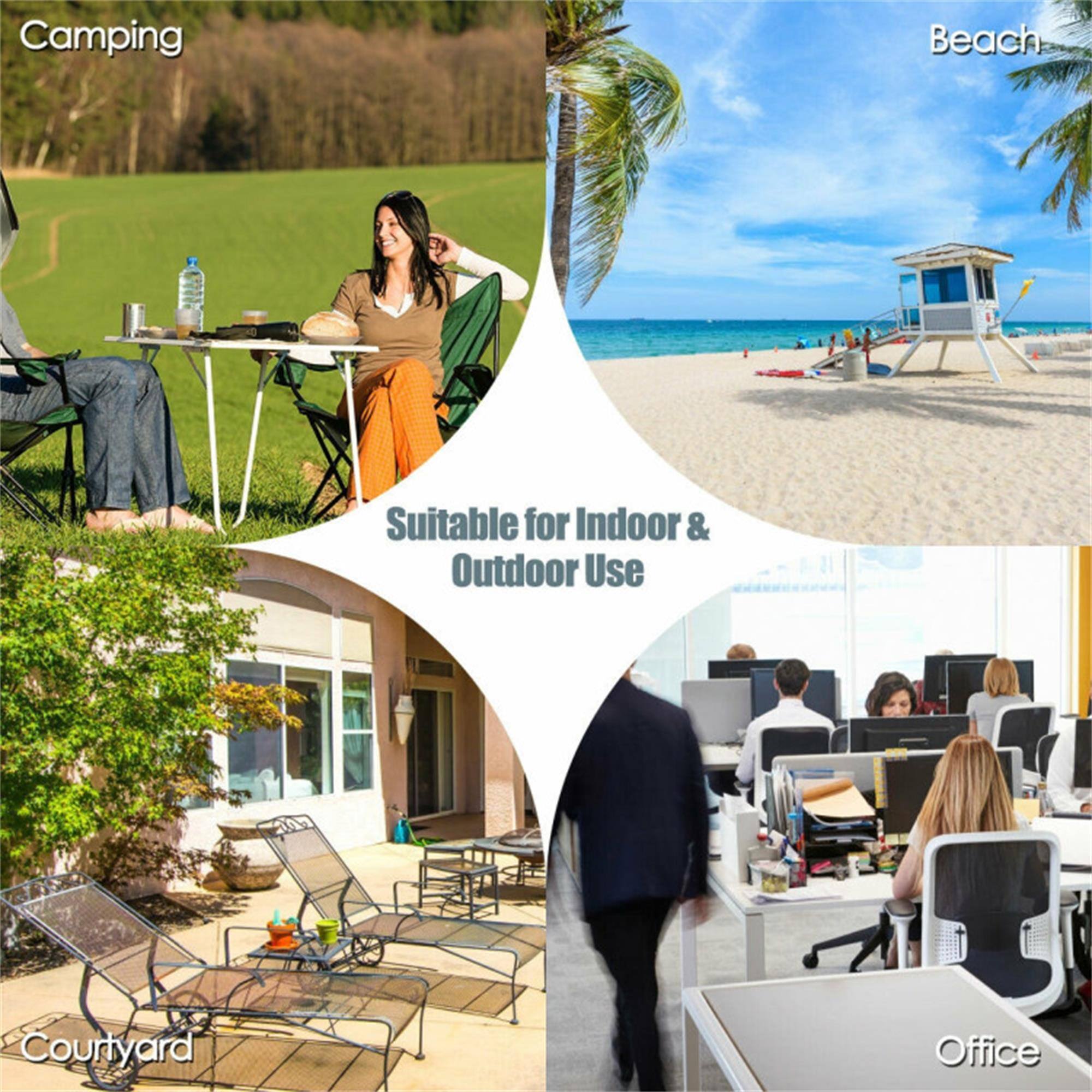 Camping  
Beach  
Suitable for Indoor & Outdoor Use  
Courtyard  
Office