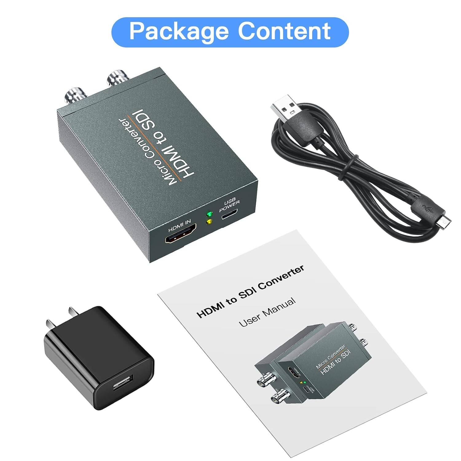 Package Content

- HDMI to SDI Converter
- Micro HDMI to SDI Converter
- User Manual
- Power Adapter