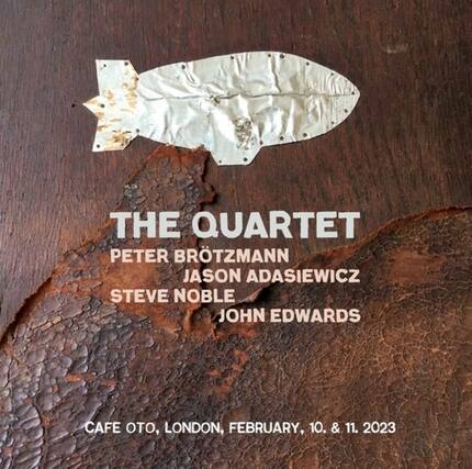 THE QUARTET
PETER BRÖTZMANN
JASON ADASIEWICZ
STEVE NOBLE
JOHN EDWARDS
CAFE OTO, LONDON, FEBRUARY, 10. & 11. 2023