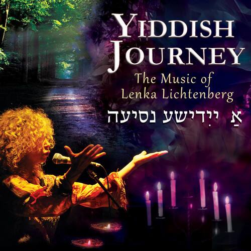 Yiddish Journey  
The Music of Lenka Lichtenberg  
נישא ליכטנברג
