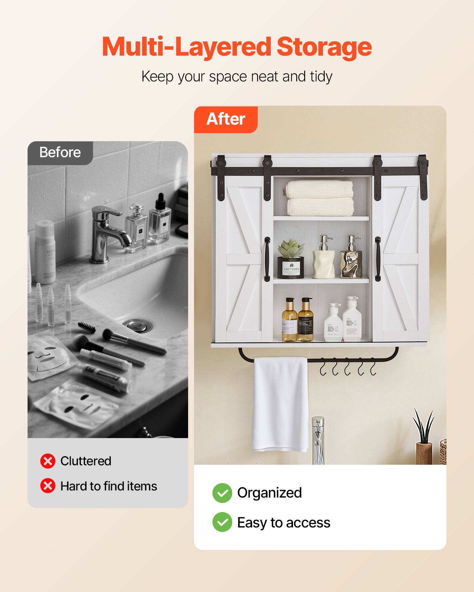 Multi-Layered Storage  
Keep your space neat and tidy  

Before  
Cluttered  
Hard to find items  

After  
Organized  
Easy to access