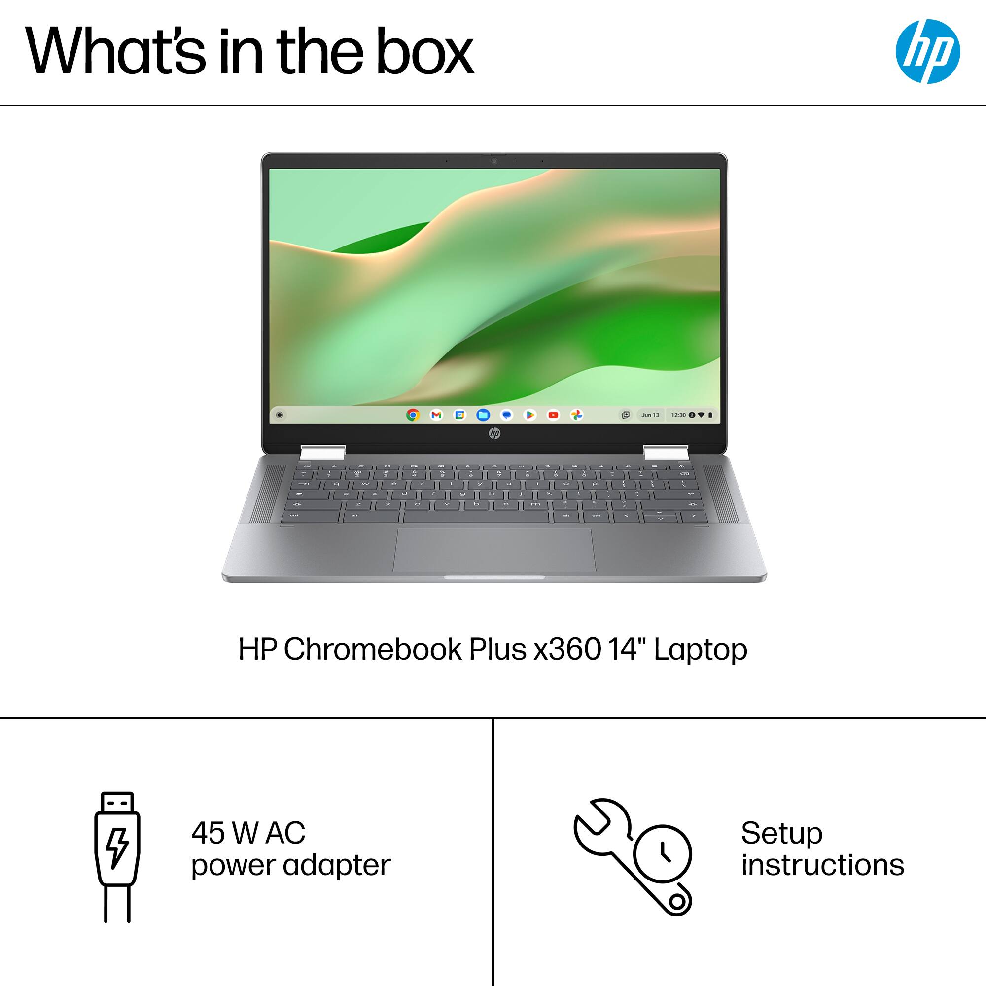 What's in the box: HP Chromebook Plus x360 14" Laptop -- 45 W AC power adapter Setup instructions