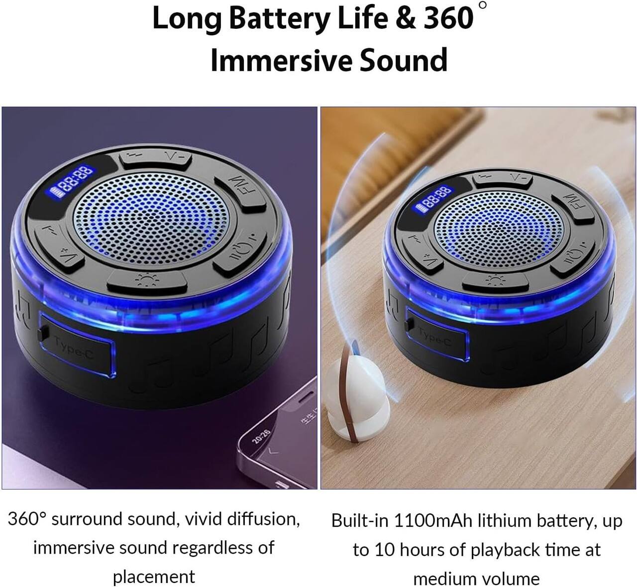 Long Battery Life & 360° Immersive Sound

360° surround sound, vivid diffusion, immersive sound regardless of placement

Built-in 1100mAh lithium battery, up to 10 hours of playback time at medium volume