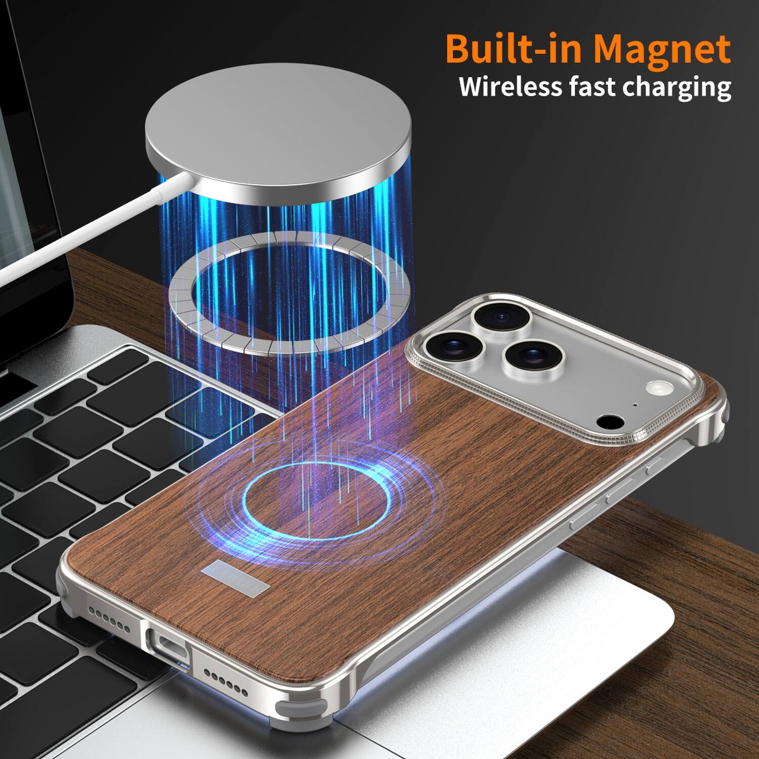 Built-in Magnet  
Wireless fast charging
