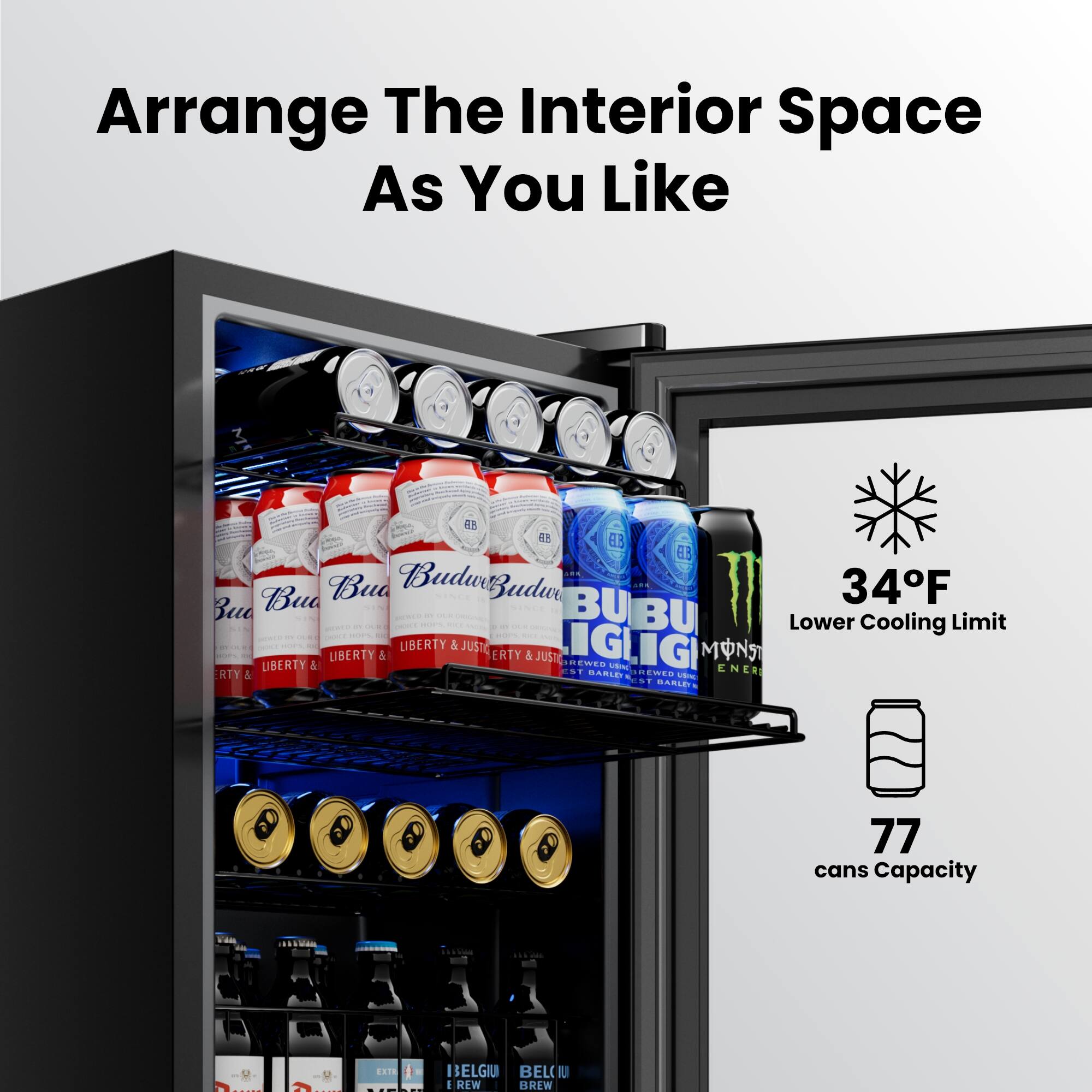 Arrange The Interior Space As You Like

34°F Lower Cooling Limit

77 cans Capacity