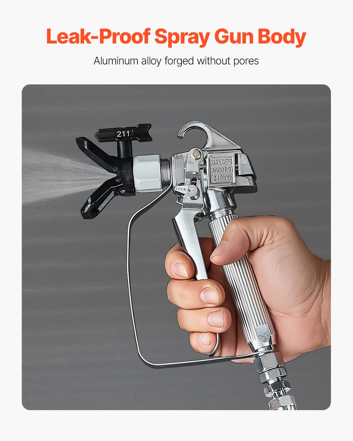 Leak-Proof Spray Gun Body  
Aluminum alloy forged without pores  
211  
MANWER  
3600PSI  
248bar