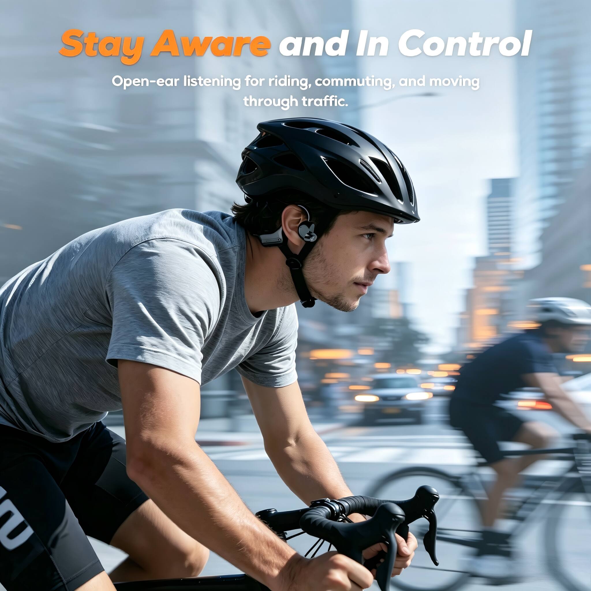 Stay Aware and In Control  
Open-ear listening for riding, commuting, and moving through traffic.