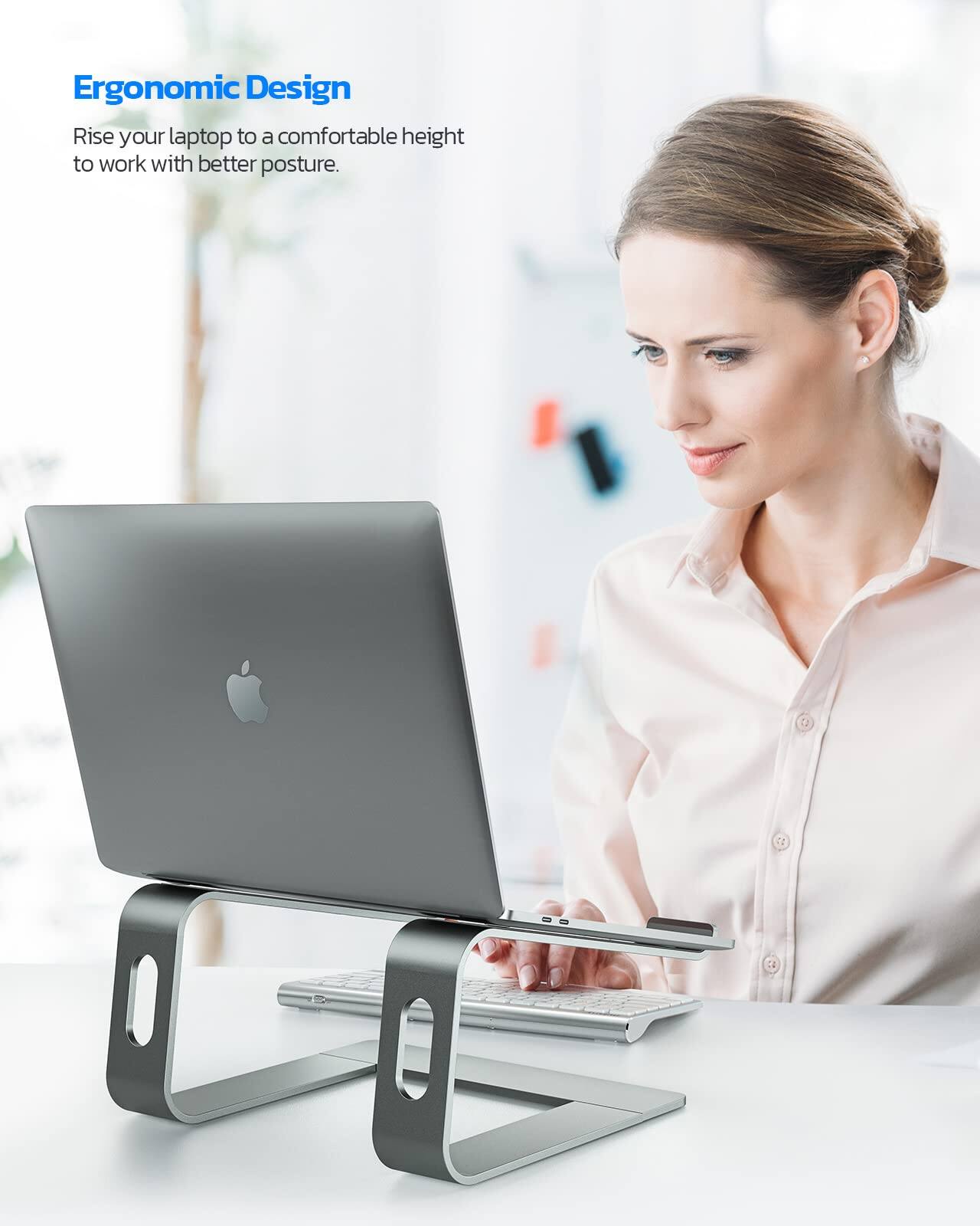 Ergonomic Design

Rise your laptop to a comfortable height to work with better posture.