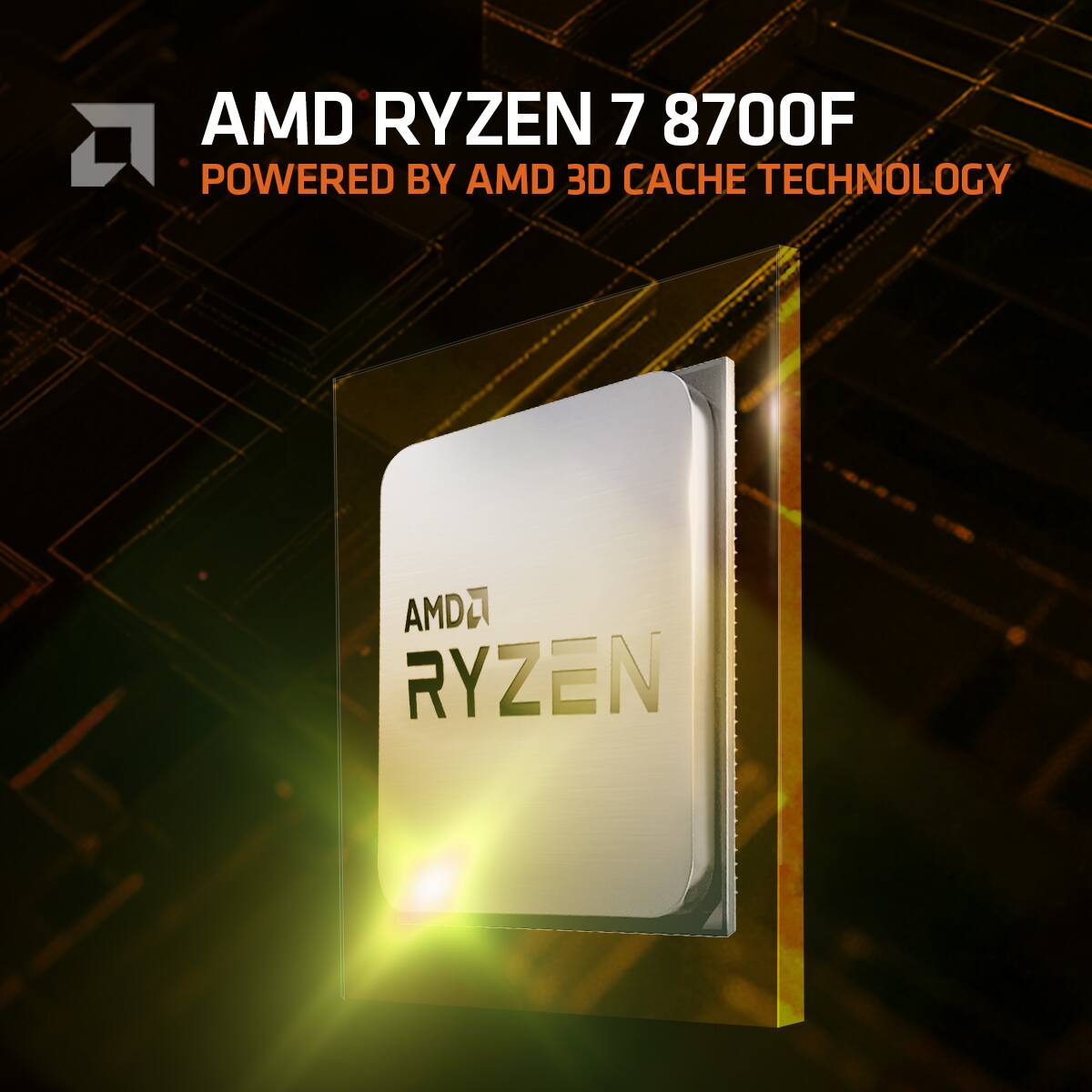 AMD RYZEN 7 8700F  
POWERED BY AMD 3D CACHE TECHNOLOGY  
AMD RYZEN