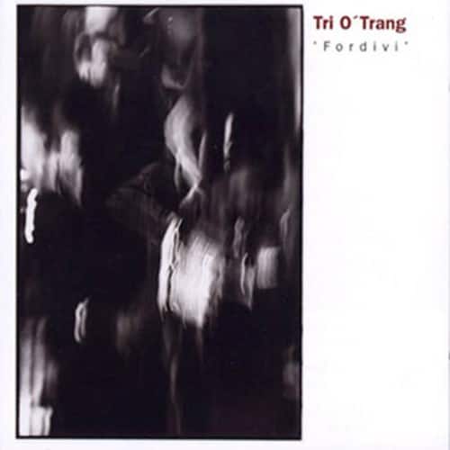 Trio O'Trang - Fordivi  - COMPACT DISCS