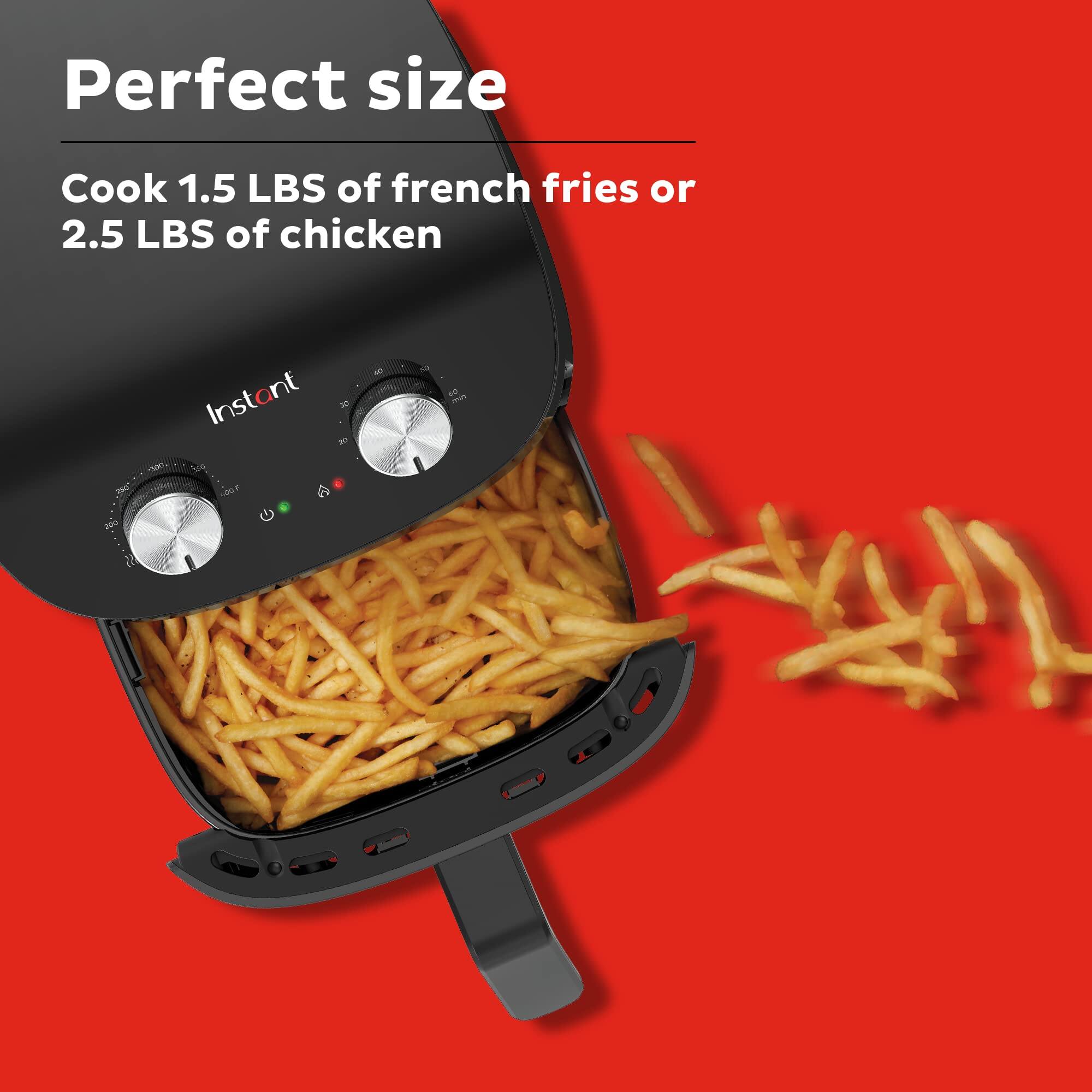 Perfect size  
Cook 1.5 LBS of french fries or 2.5 LBS of chicken