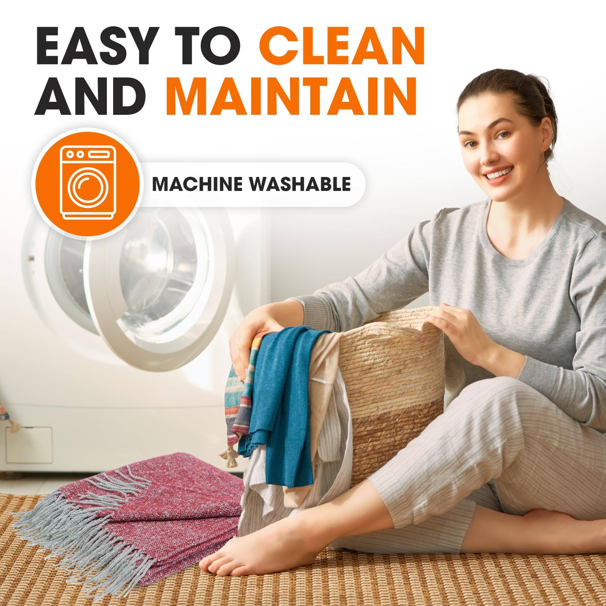 EASY TO CLEAN AND MAINTAIN  
MACHINE WASHABLE