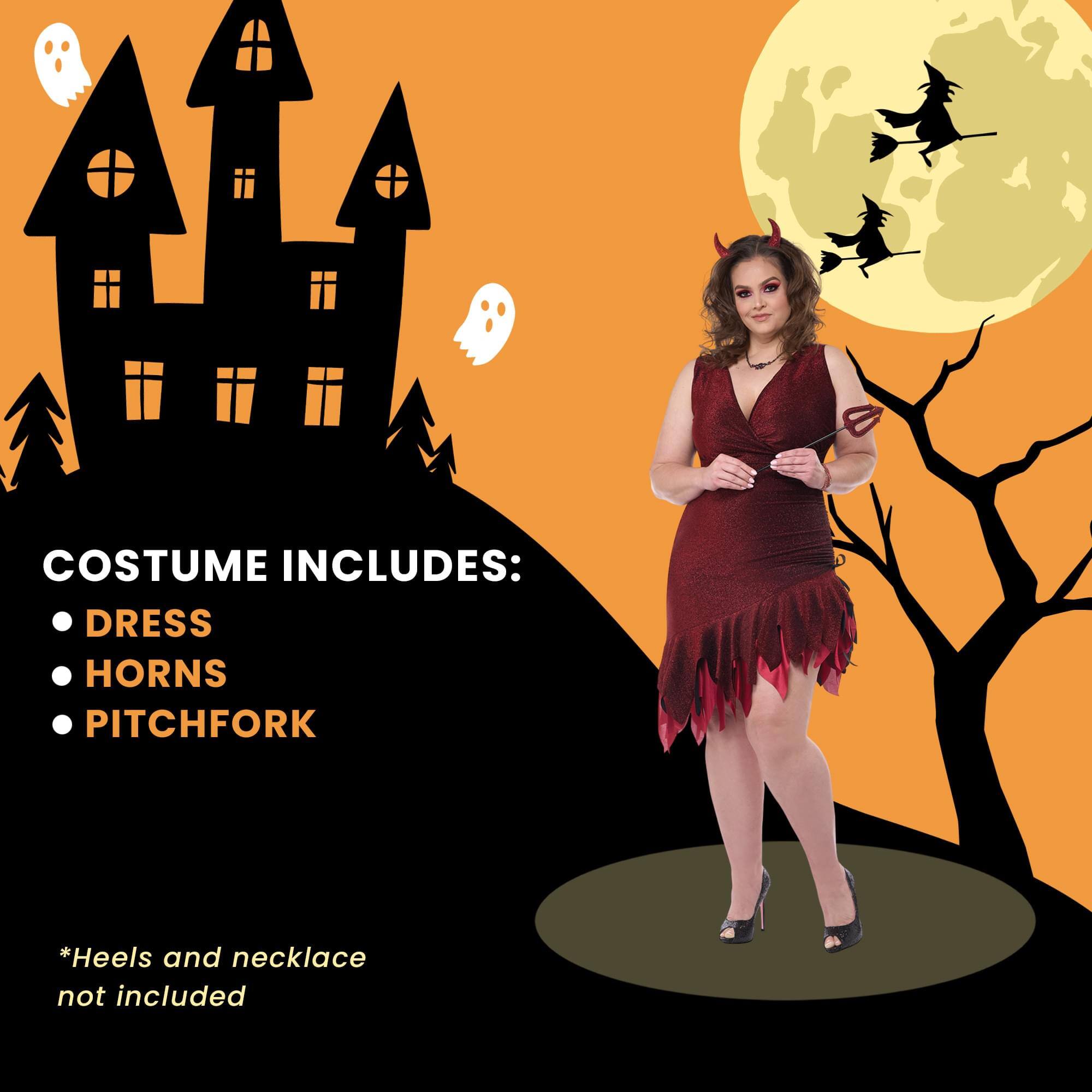 COSTUME INCLUDES:  
- DRESS  
- HORNS  
- PITCHFORK  

*Heels and necklace not included