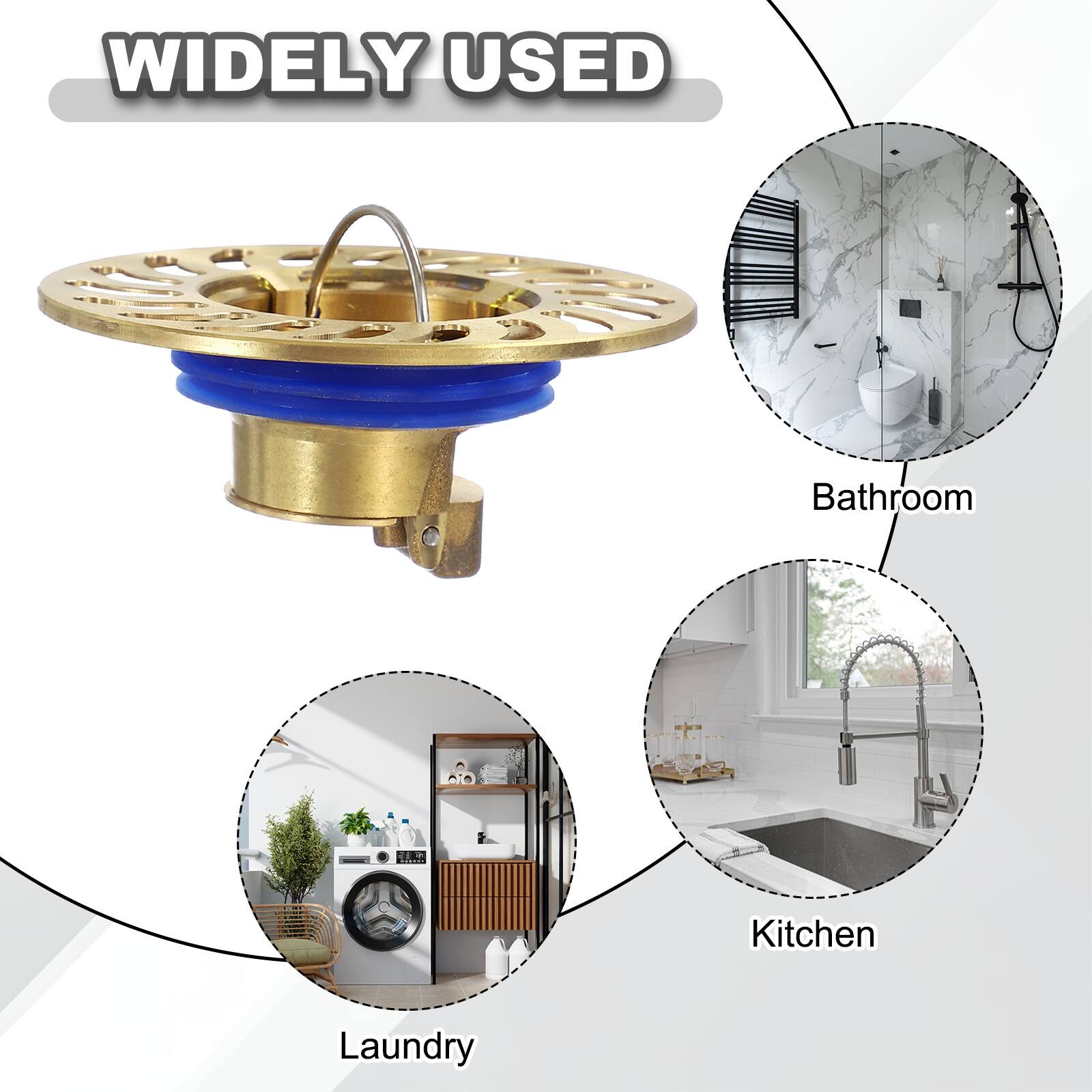 WIDELY USED

Bathroom  
Kitchen  
Laundry