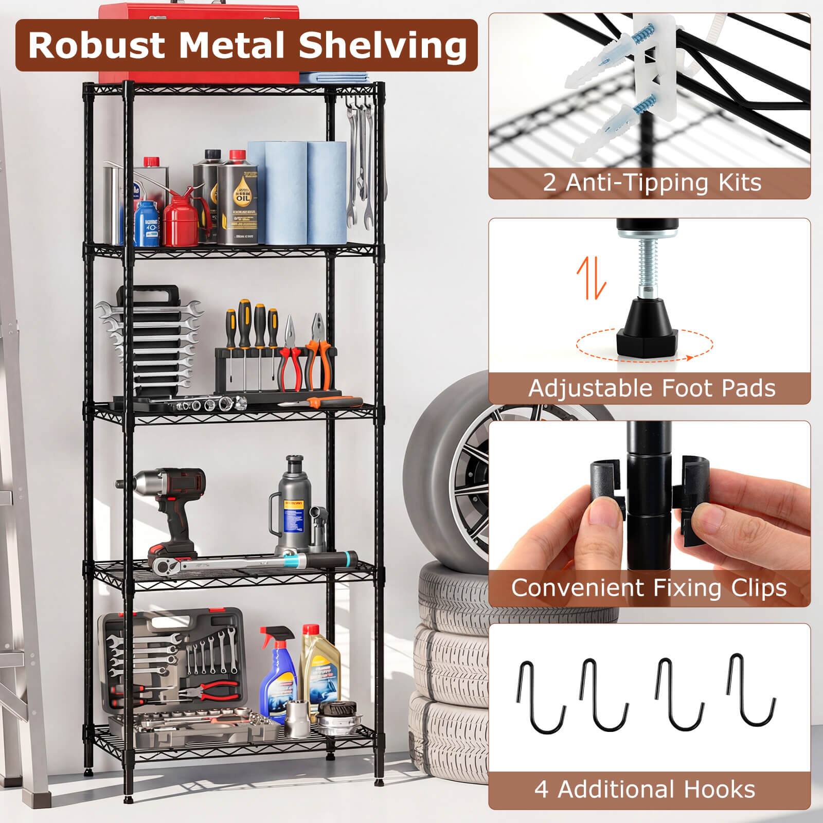 Robust Metal Shelving

- 2 Anti-Tipping Kits
- Adjustable Foot Pads
- Convenient Fixing Clips
- 4 Additional Hooks